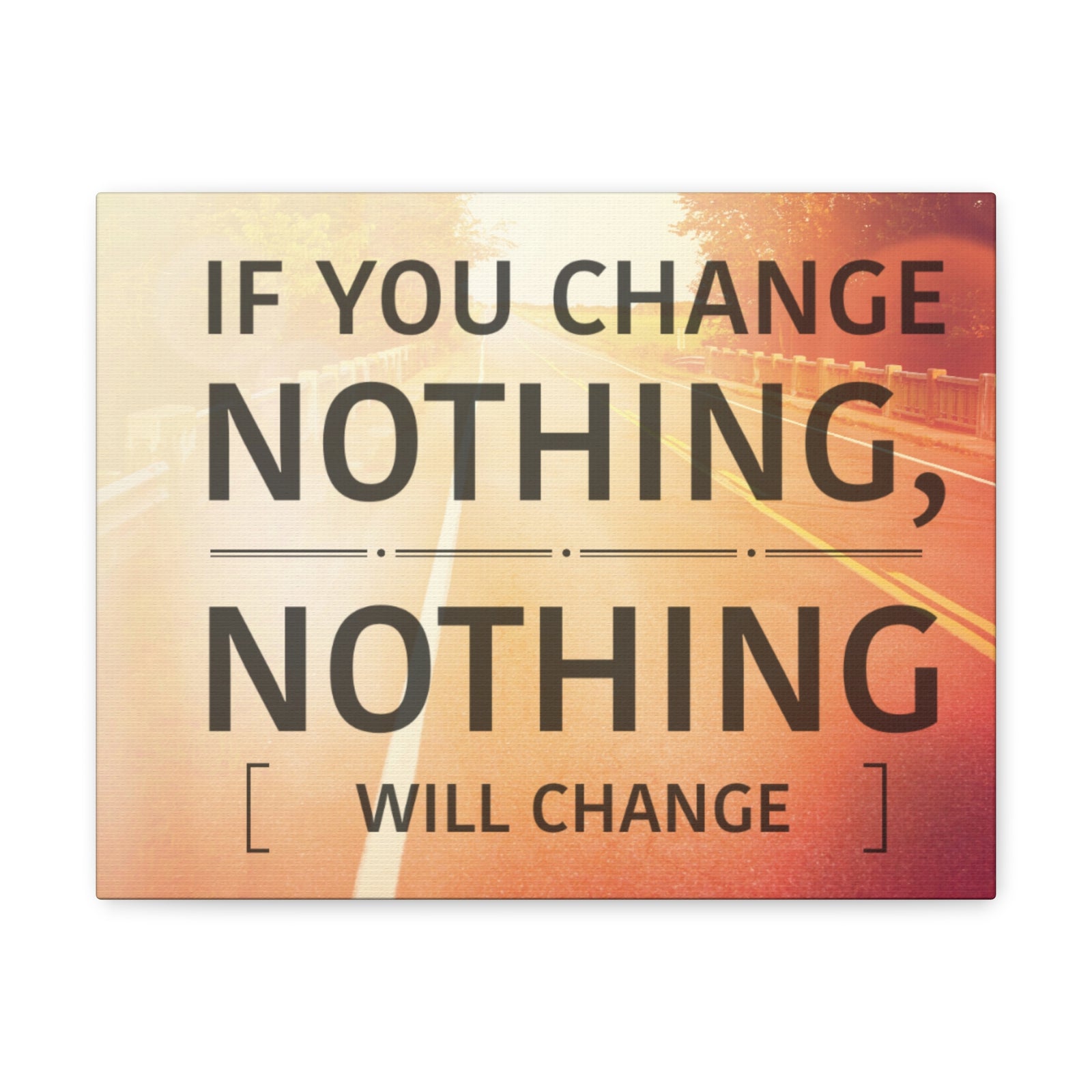 Inspirational Quote Canvas If You Change Nothing Motivational Print Ready to Hang Artwork-Express Your Love Gifts