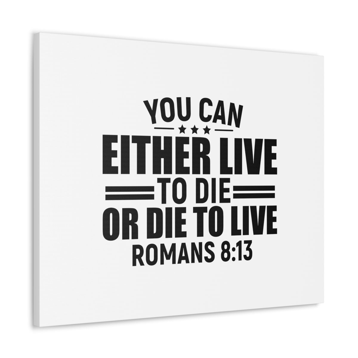 Scripture Walls Romans 8:13 Live to Die Bible Verse Canvas Christian Wall Art Ready to Hang Unframed-Express Your Love Gifts