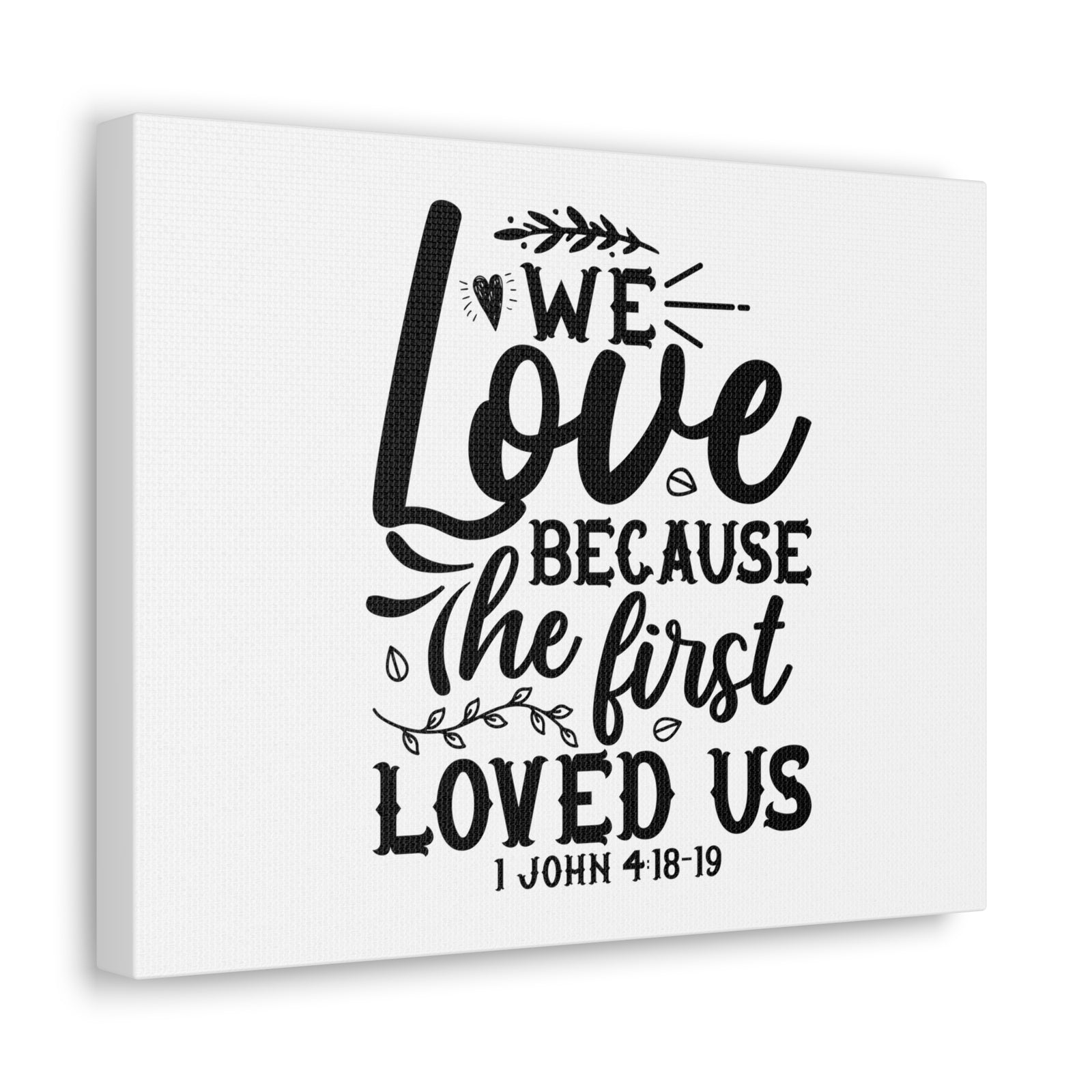 Scripture Walls 1 John 4:18-19 We Love Bible Verse Canvas Christian Wall Art Ready to Hang Unframed-Express Your Love Gifts