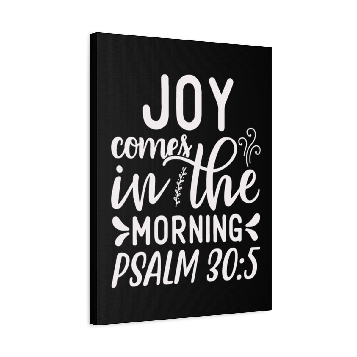 Scripture Walls Psalm 30:5 Joy Comes in The Morning Black Bible Verse Canvas Christian Wall Art Ready to Hang Unframed-Express Your Love Gifts