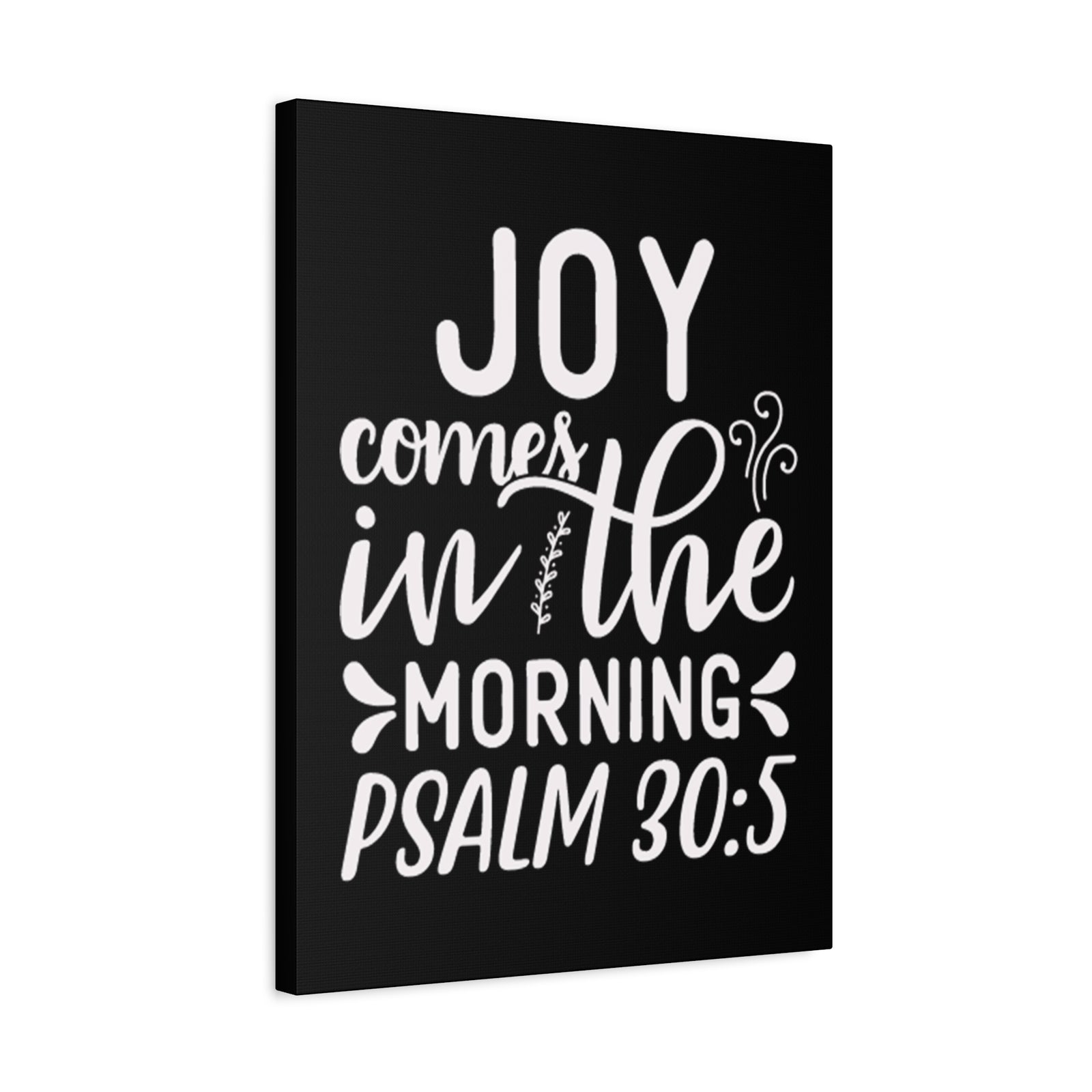 Scripture Walls Psalm 30:5 Joy Comes in The Morning Black Bible Verse Canvas Christian Wall Art Ready to Hang Unframed-Express Your Love Gifts