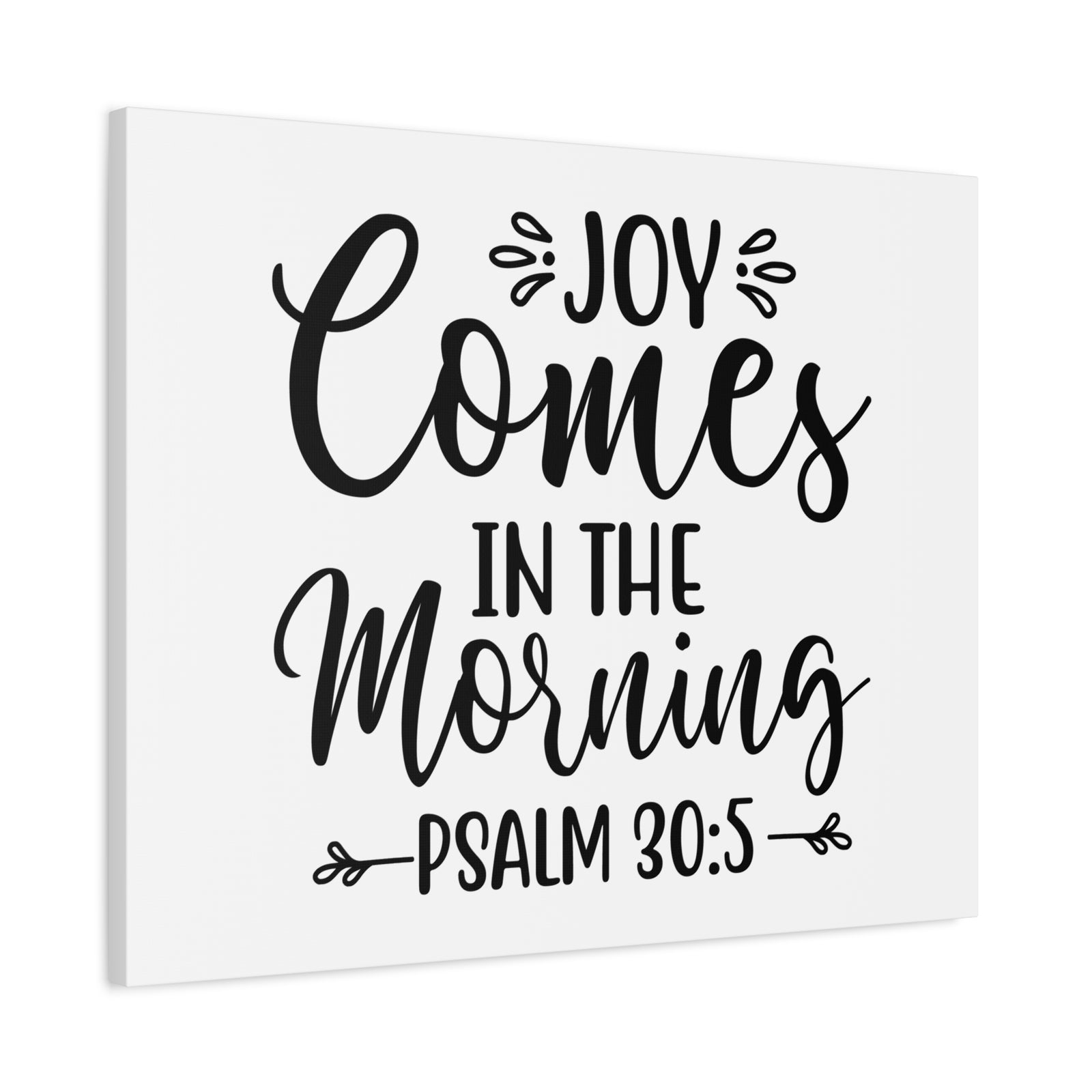 Scripture Walls Joy Comes In The Morning Psalm 30:5 Cursive Bible Verse Canvas Christian Wall Art Ready to Hang-Express Your Love Gifts