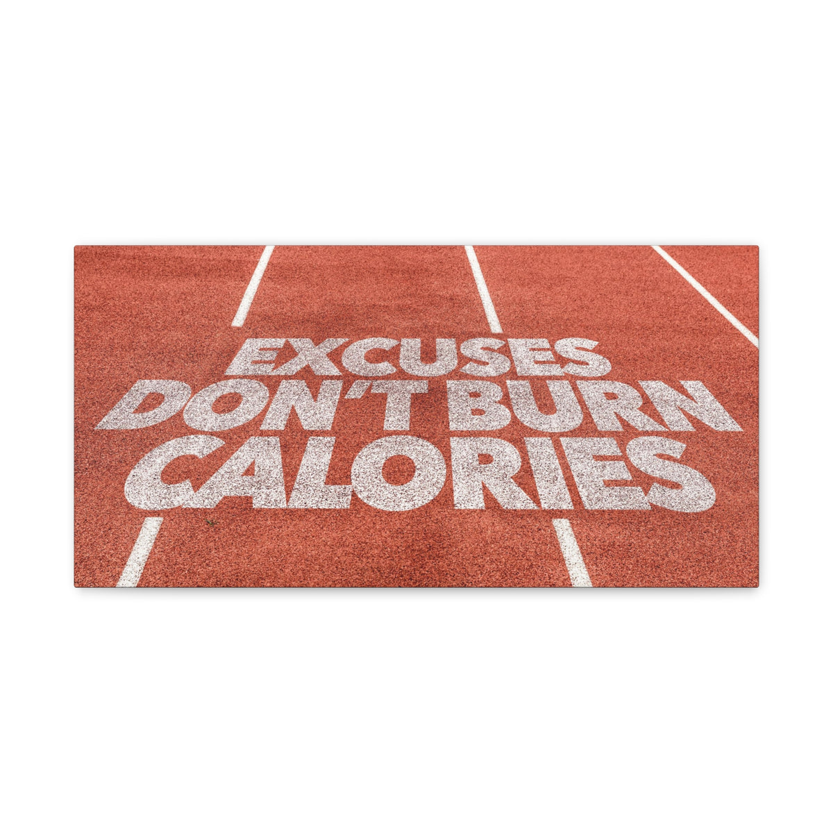Excuses Don't Burn Calories Written On Running Track Inspirational Motivational Quote Canvas Wall Art for Home Decor Ready-to-Hang-Express Your Love Gifts