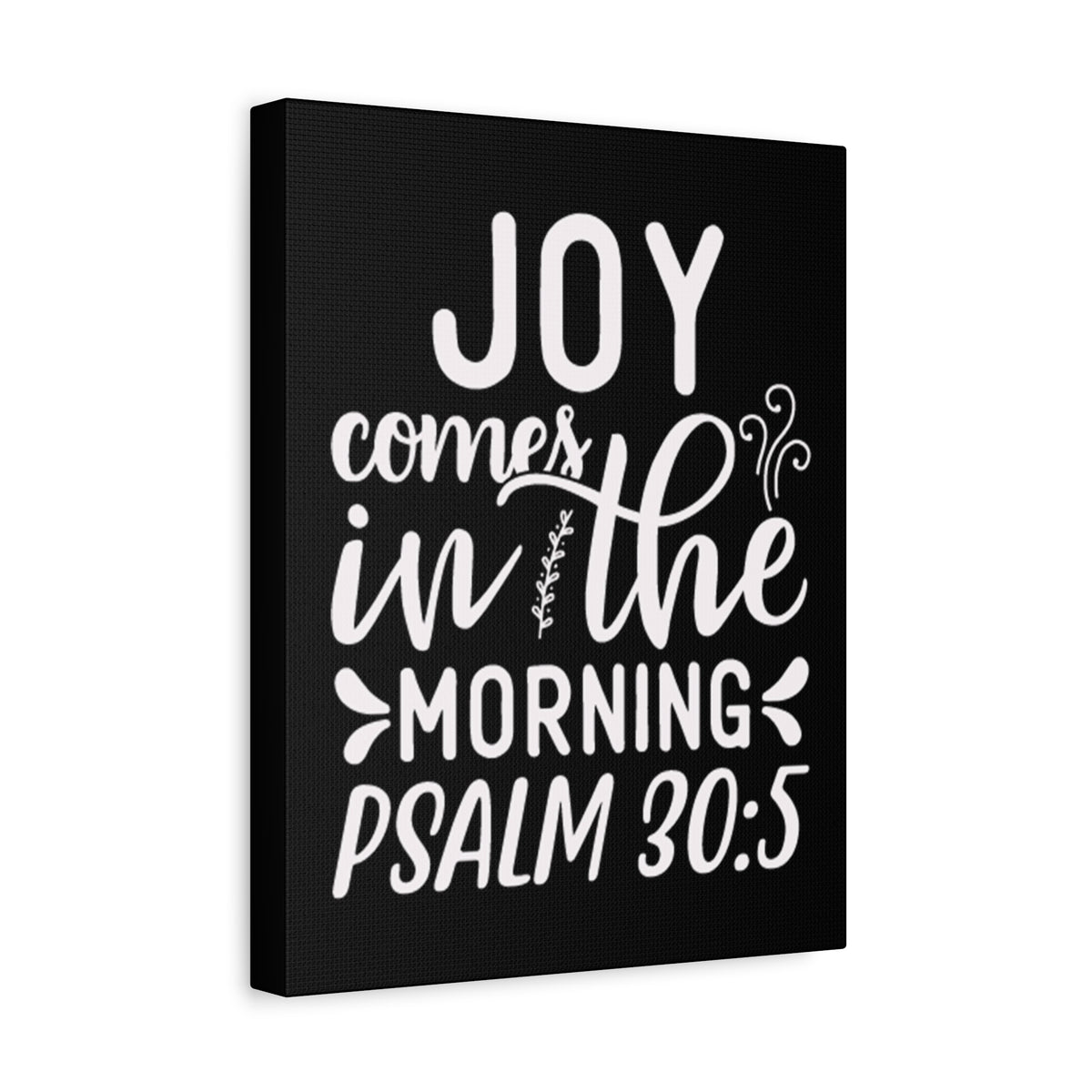 Scripture Walls Psalm 30:5 Joy Comes in The Morning Black Bible Verse Canvas Christian Wall Art Ready to Hang Unframed-Express Your Love Gifts