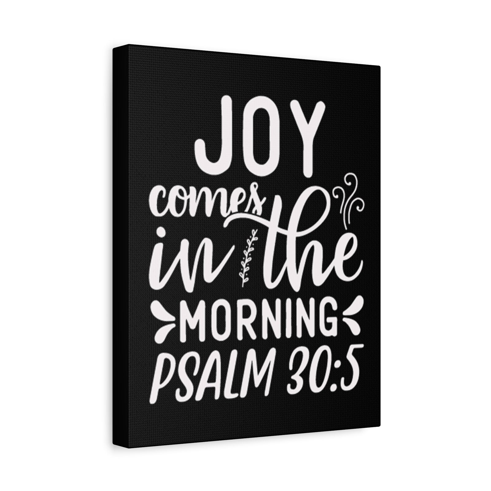 Scripture Walls Psalm 30:5 Joy Comes in The Morning Black Bible Verse Canvas Christian Wall Art Ready to Hang Unframed-Express Your Love Gifts