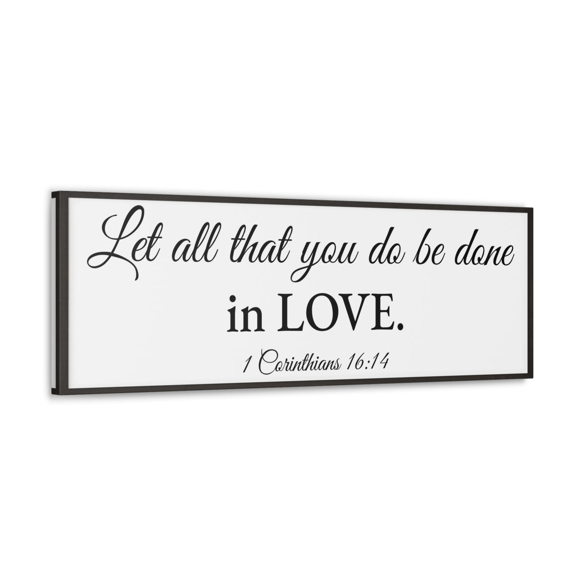Scripture Walls 1 Corinthians 16:14 White Bible Verse Canvas Christian Wall Art Ready to Hang Unframed-Express Your Love Gifts