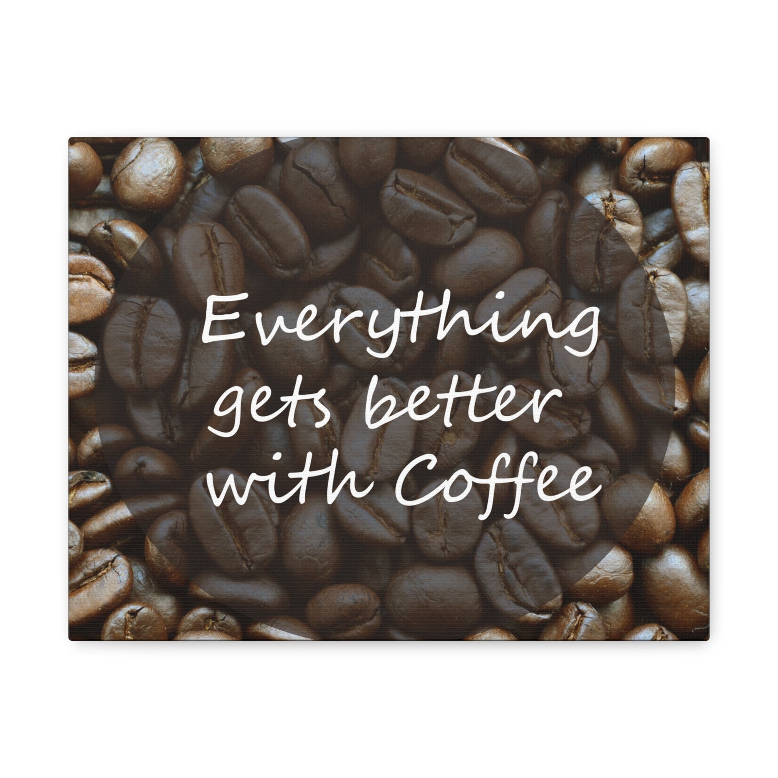 Inspirational Quote Canvas Everything Gets Better With Coffee Motivational Print Ready to Hang Artwork-Express Your Love Gifts