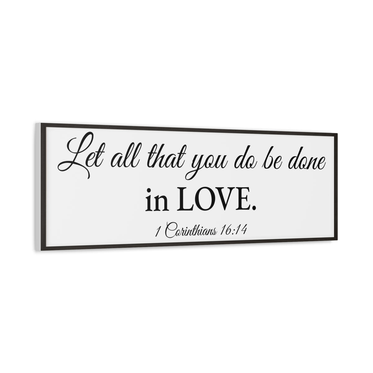 Scripture Walls 1 Corinthians 16:14 White Bible Verse Canvas Christian Wall Art Ready to Hang Unframed-Express Your Love Gifts