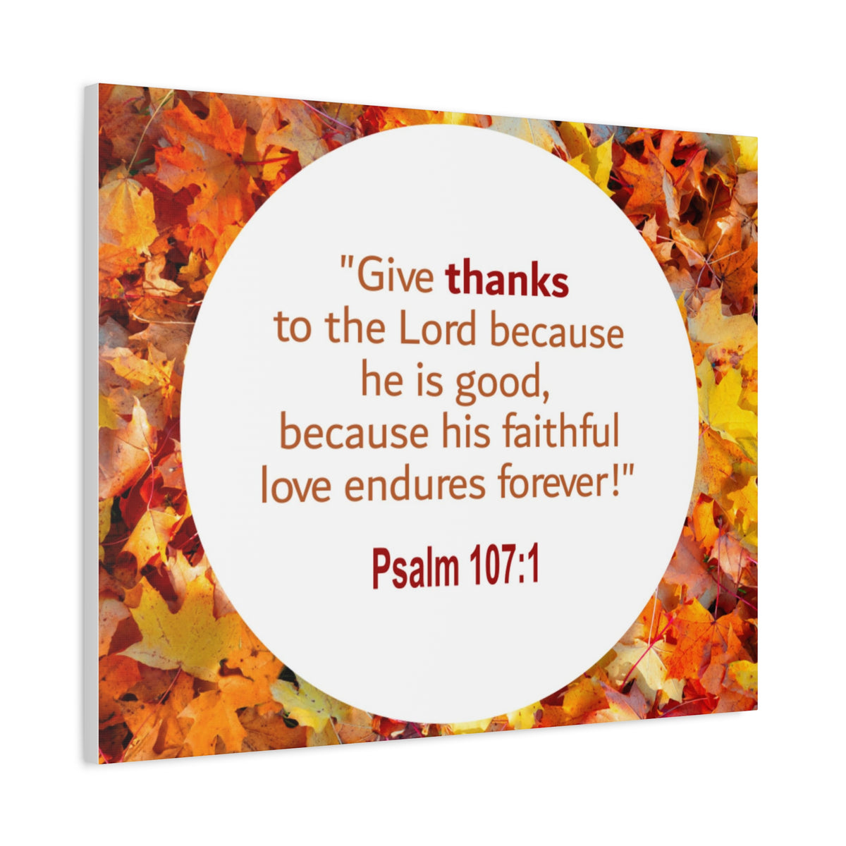 Scripture Walls Love Endures Forever Psalm 107:1 Bible Verse Canvas Christian Wall Art Ready to Hang-Express Your Love Gifts
