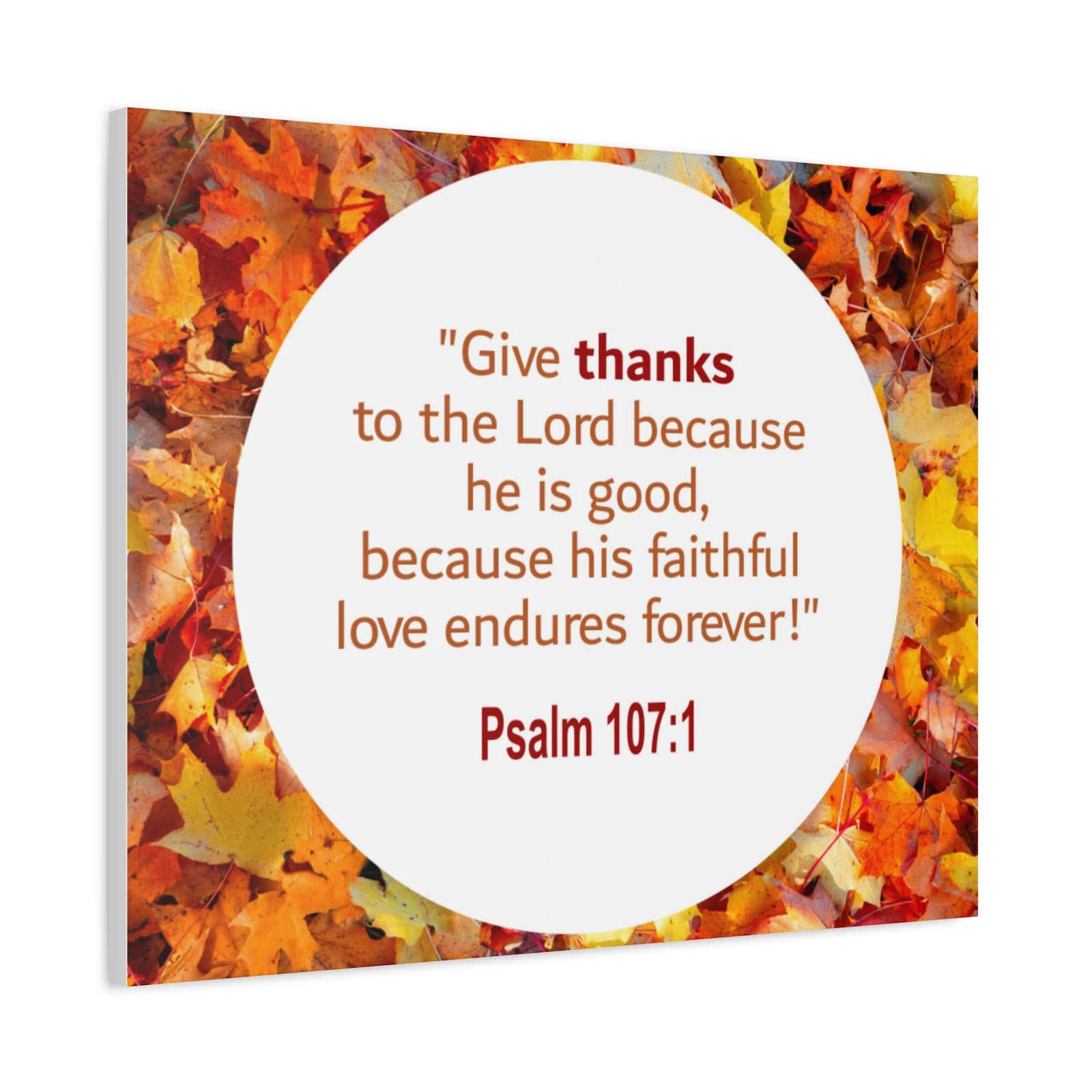 Scripture Walls Love Endures Forever Psalm 107:1 Bible Verse Canvas Christian Wall Art Ready to Hang-Express Your Love Gifts