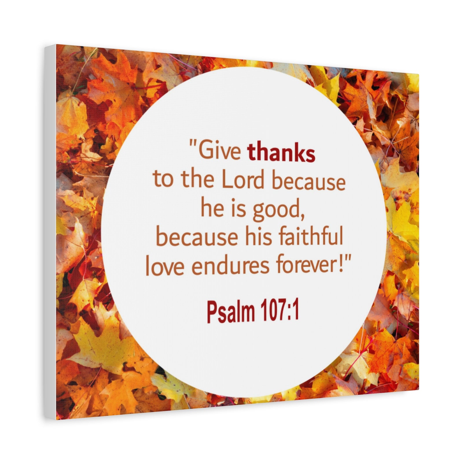 Scripture Walls Love Endures Forever Psalm 107:1 Bible Verse Canvas Christian Wall Art Ready to Hang-Express Your Love Gifts