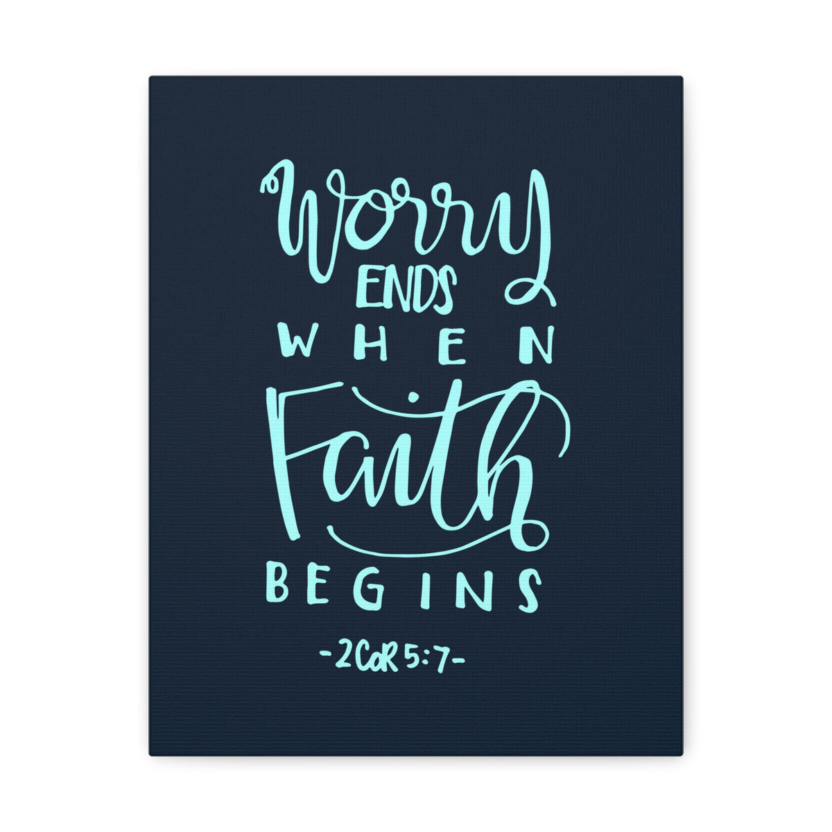 Scripture Canvas Worry Ends When Faith Begins 2 Corinthians 5:7 Christian Wall Art Bible Verse Print Ready To Hang-Express Your Love Gifts