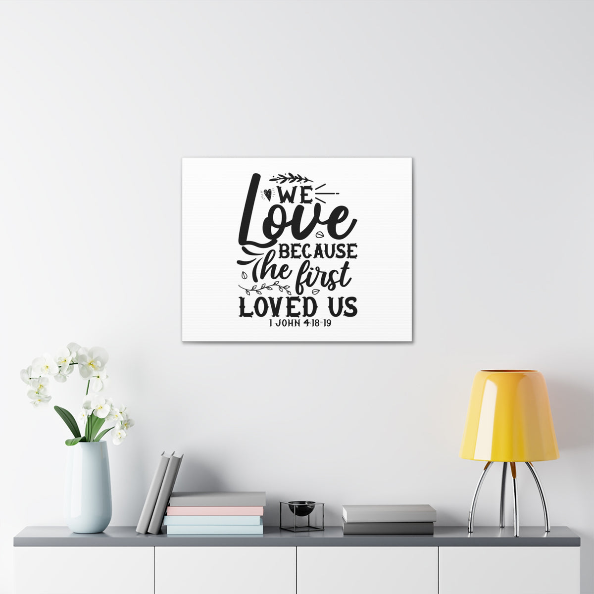 Scripture Walls 1 John 4:18-19 We Love Bible Verse Canvas Christian Wall Art Ready to Hang Unframed-Express Your Love Gifts
