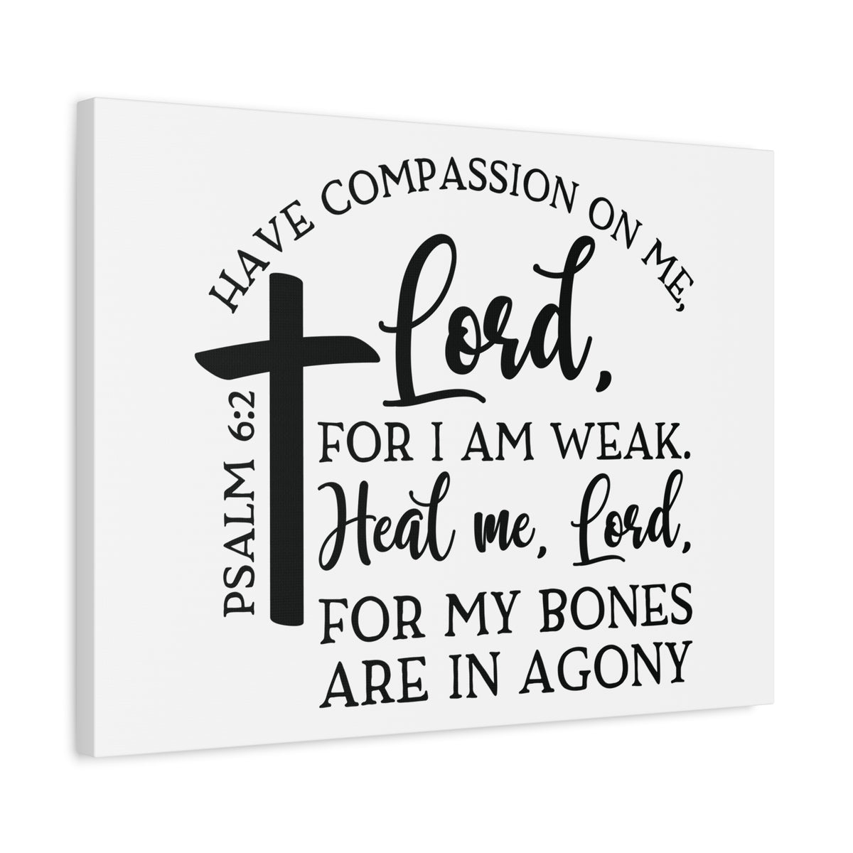 Scripture Canvas Have Compassion On Me Lord Psalm 6:2 Christian Wall Art Bible Verse Print Ready to Hang-Express Your Love Gifts