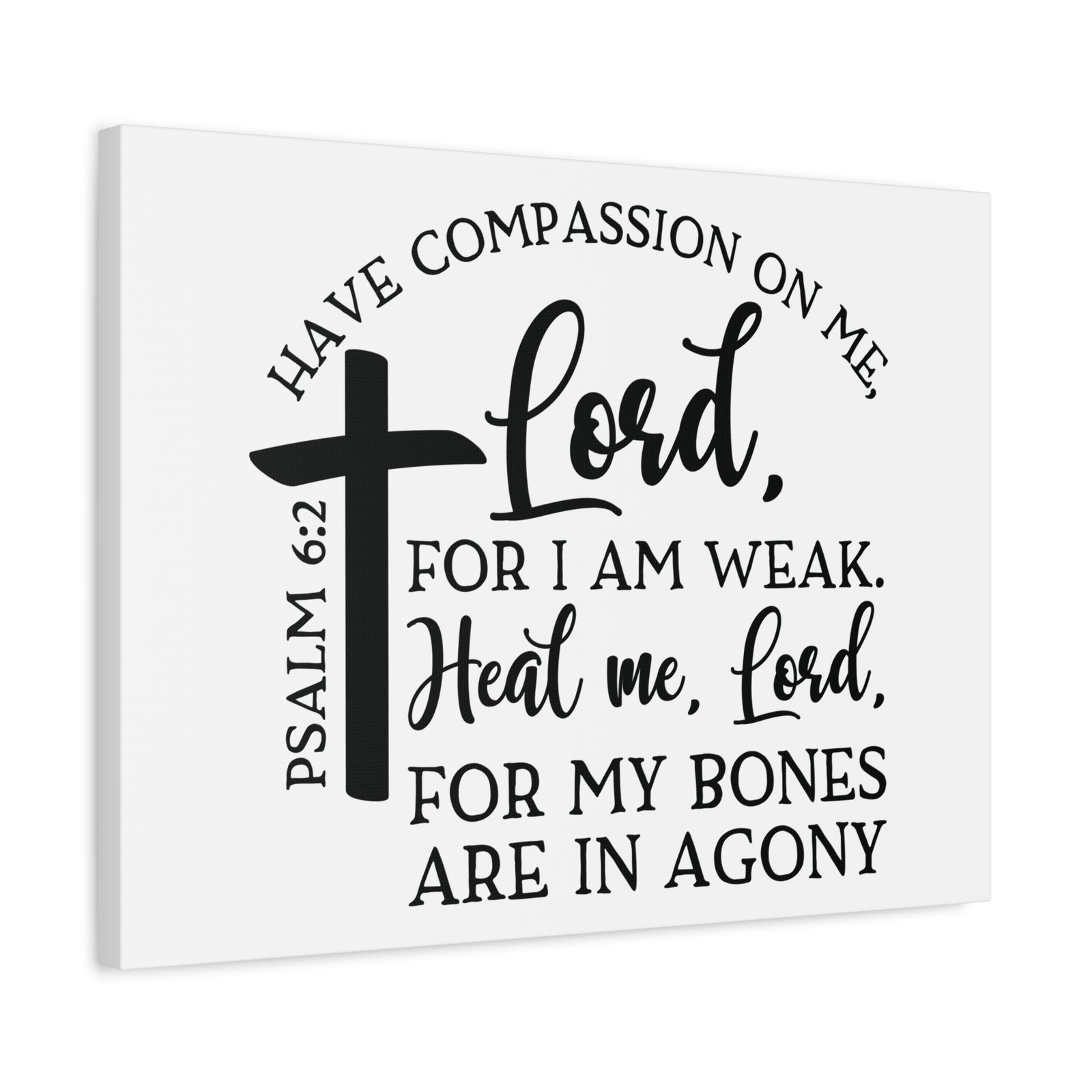 Scripture Canvas Have Compassion On Me Lord Psalm 6:2 Christian Wall Art Bible Verse Print Ready to Hang-Express Your Love Gifts