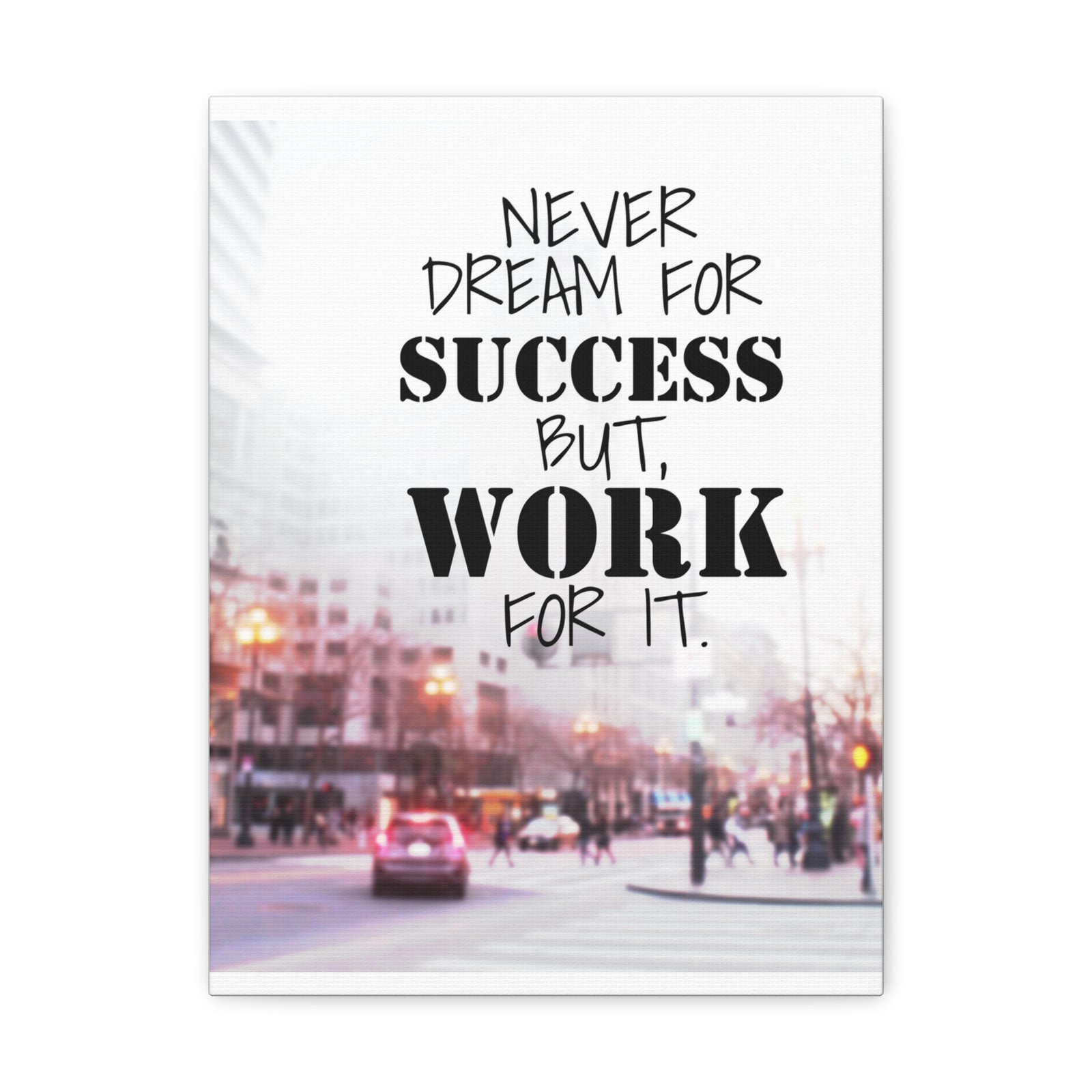 Inspirational Quote Canvas Never Dream For Success But Work For It Wall Art Motivational Motto Inspiring Prints Artwork Decor Ready to Hang-Express Your Love Gifts