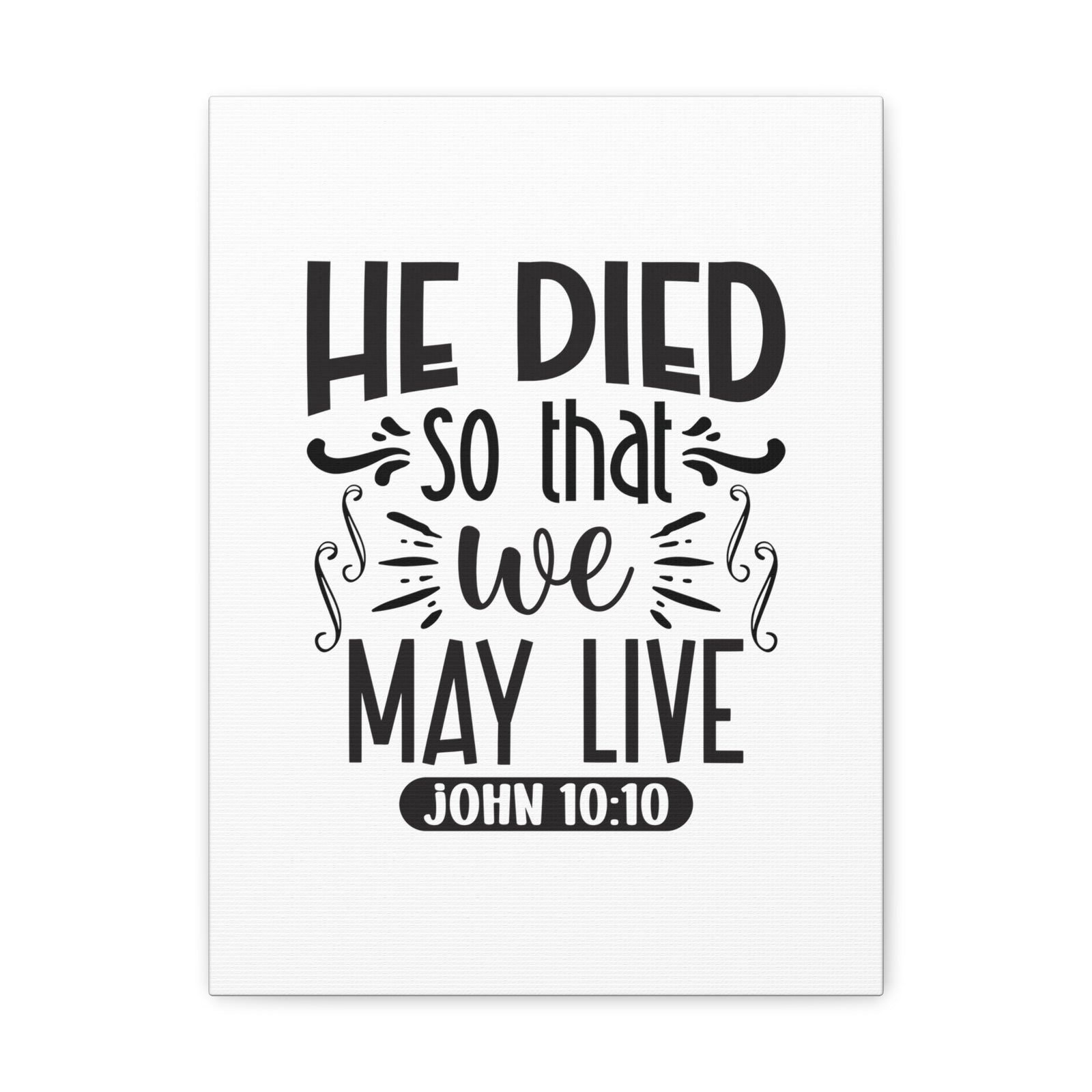 Scripture Walls John 10:10 He Died So That We May Live Bible Verse Canvas Christian Wall Art Ready to Hang Unframed-Express Your Love Gifts