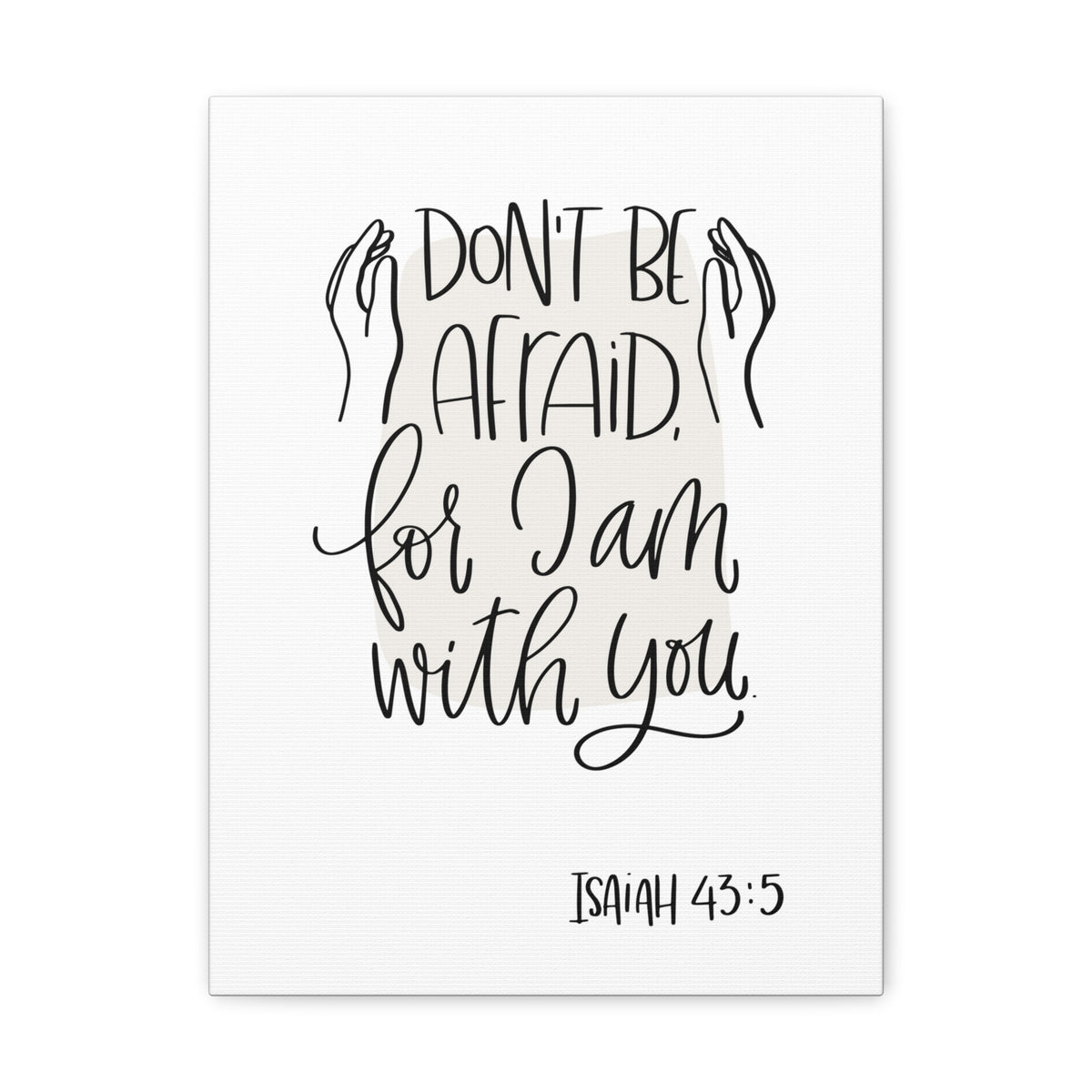 Scripture Walls Don't Be Afraid For I Am With You Isaiah 43:5 Bible Verse Canvas Christian Wall Art Ready To Hang-Express Your Love Gifts