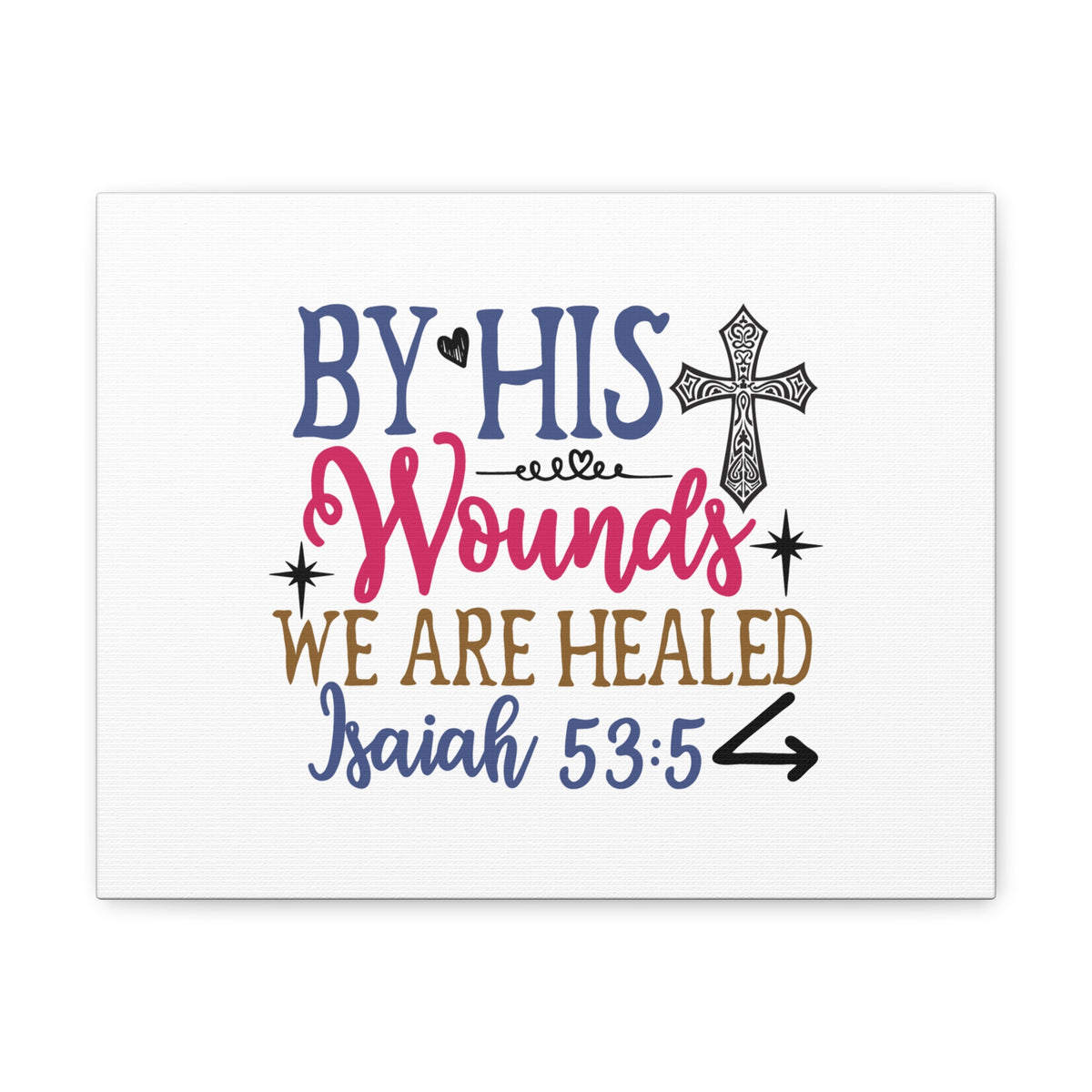 Scripture Walls Isaiah 53:5 By His Wounds Bible Verse Canvas Christian Wall Art Ready to Hang Unframed-Express Your Love Gifts
