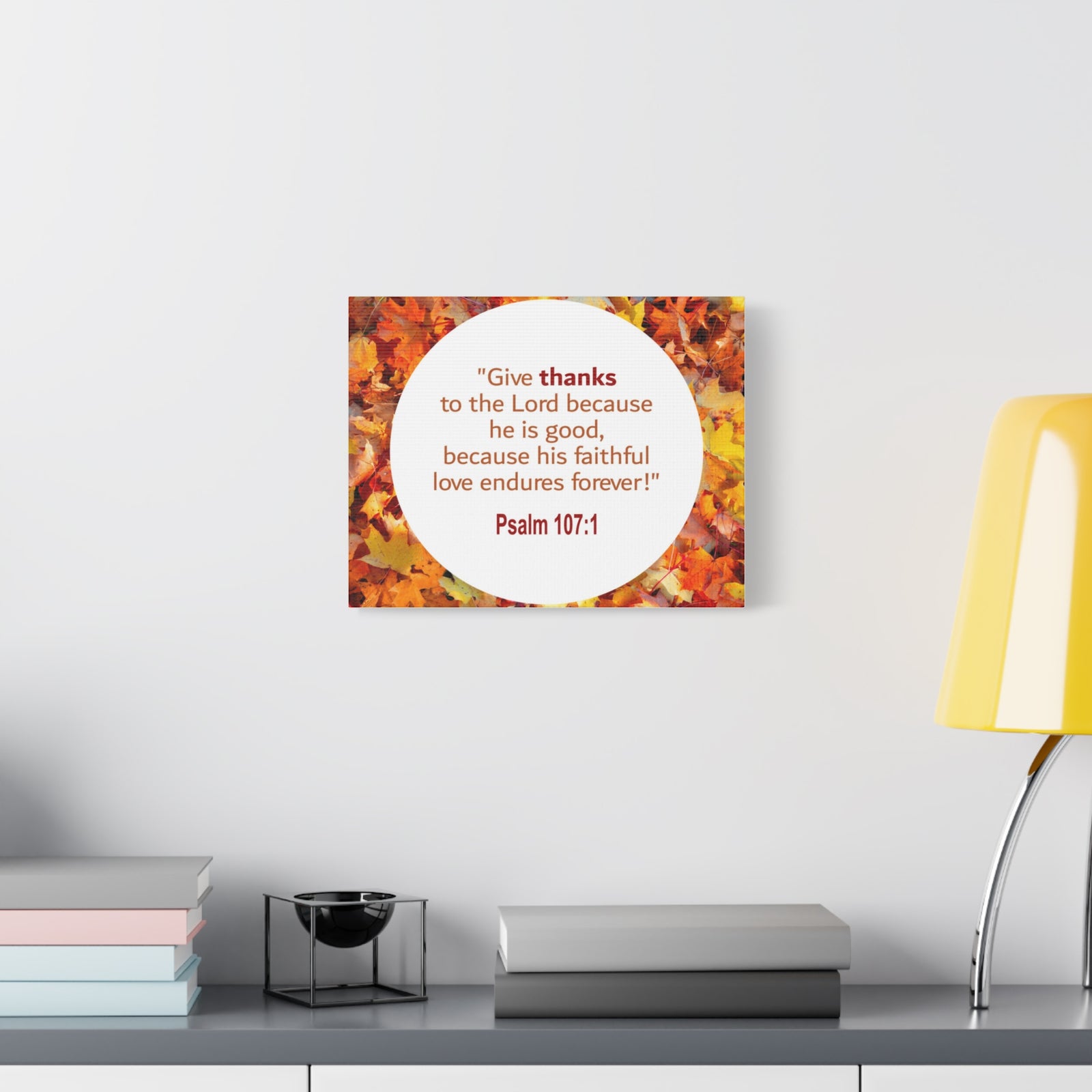 Scripture Walls Love Endures Forever Psalm 107:1 Bible Verse Canvas Christian Wall Art Ready to Hang-Express Your Love Gifts