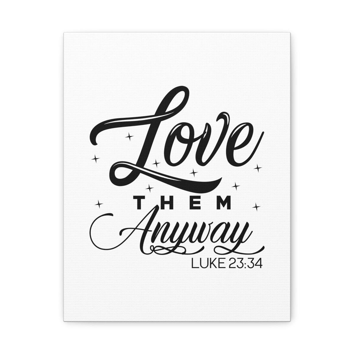 Scripture Walls Luke 23:34 Love Them Anyway Bible Verse Canvas Christian Wall Art Ready to Hang Unframed-Express Your Love Gifts