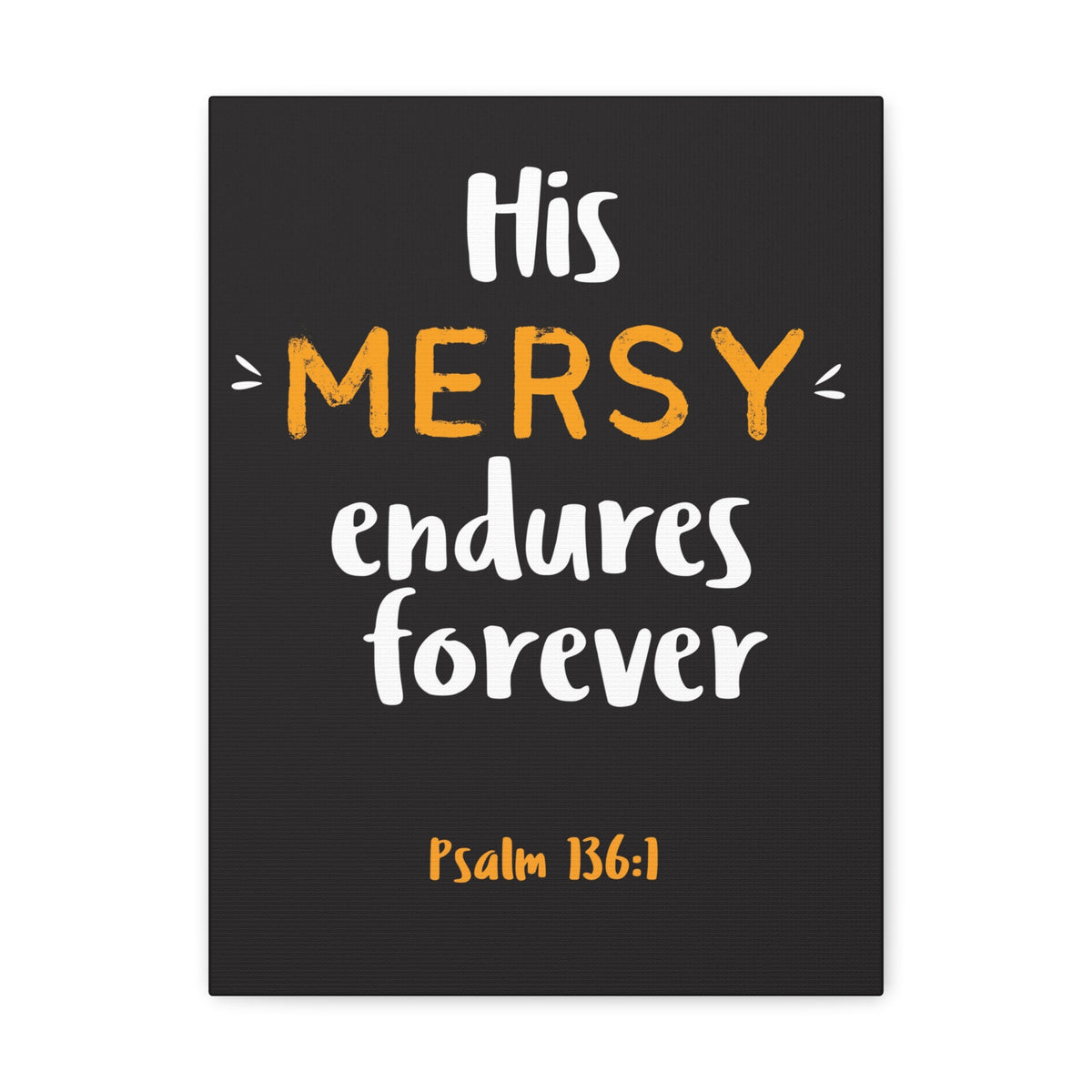 Scripture Walls His Mercy Endures Forever Psalm 136:1 Bible Verse Canvas Christian Wall Art Ready To Hang-Express Your Love Gifts