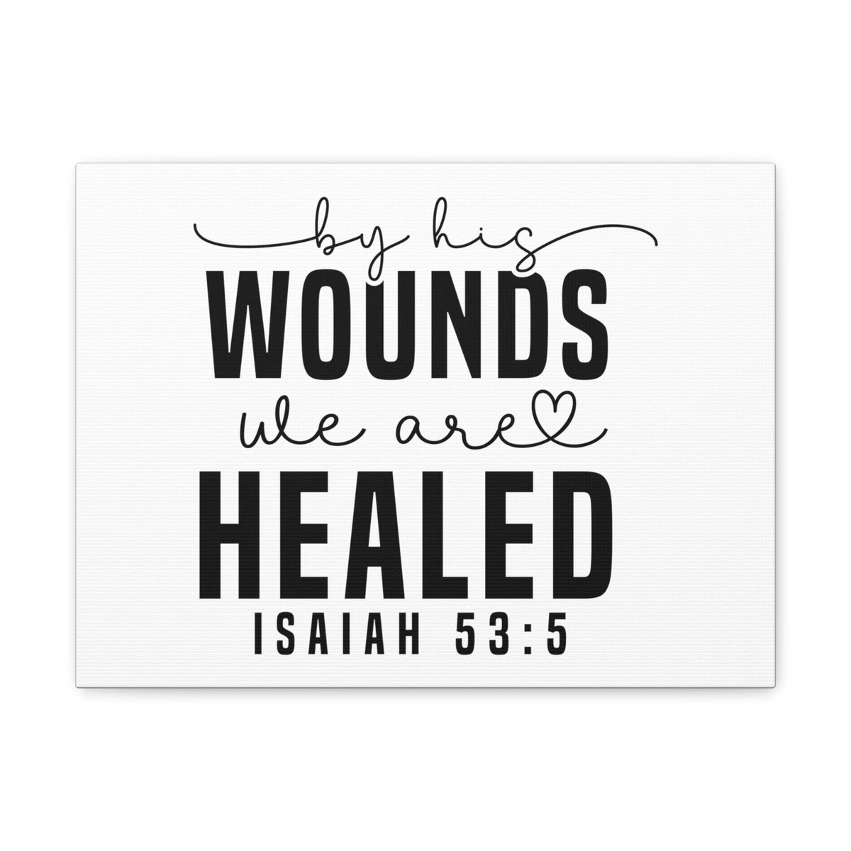 Scripture Walls Isaiah 53:5 By His Wounds Bible Verse Canvas Christian Wall Art Ready to Hang Unframed-Express Your Love Gifts