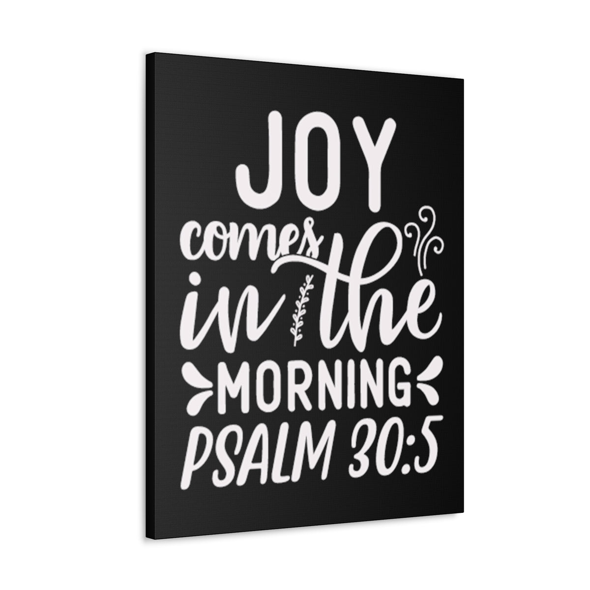 Scripture Walls Psalm 30:5 Joy Comes in The Morning Black Bible Verse Canvas Christian Wall Art Ready to Hang Unframed-Express Your Love Gifts
