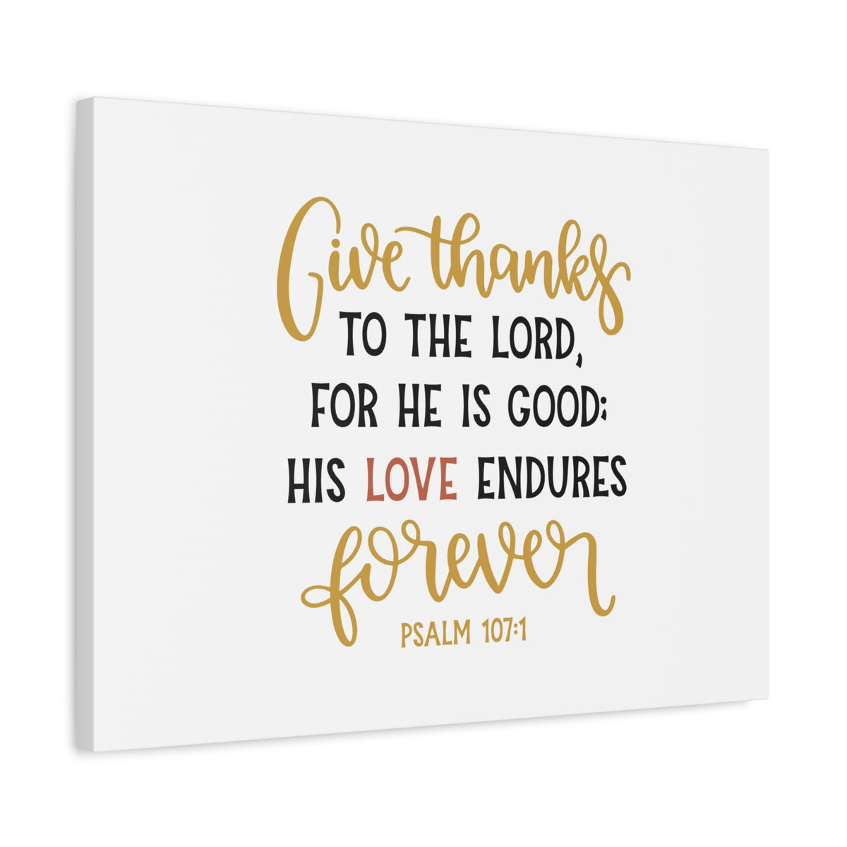 Scripture Canvas His Love Endures Psalm 107:1 Christian Wall Art Bible Verse Print Ready to Hang-Express Your Love Gifts