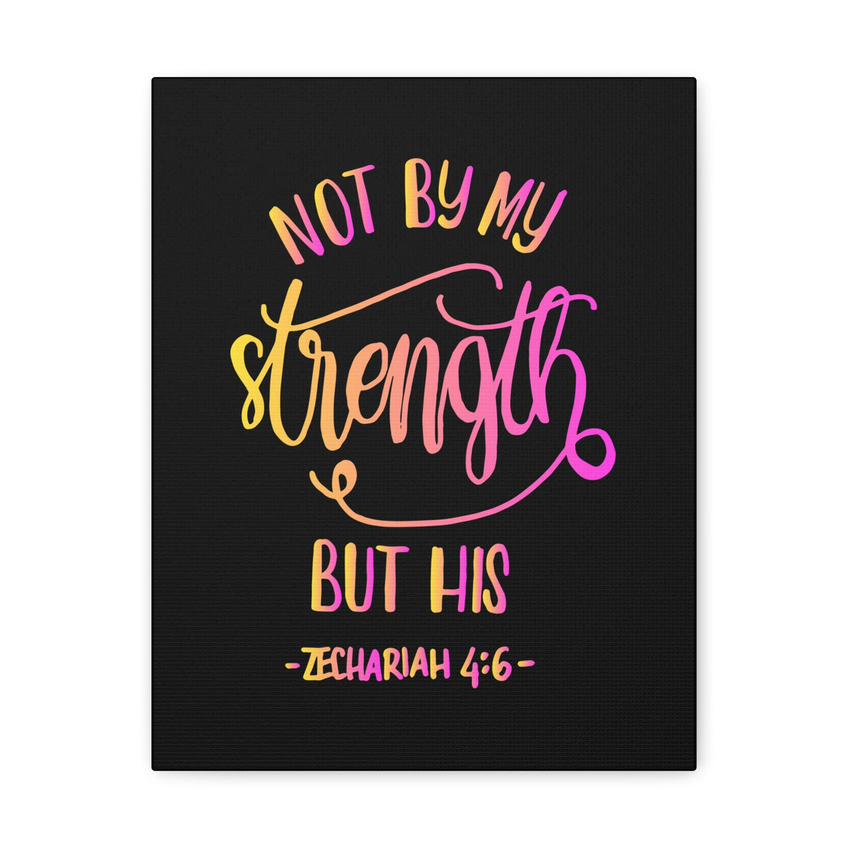 Scripture Canvas Not By My Strength But His Zechariah 4:6 Christian Wall Art Bible Verse Print Ready To Hang-Express Your Love Gifts