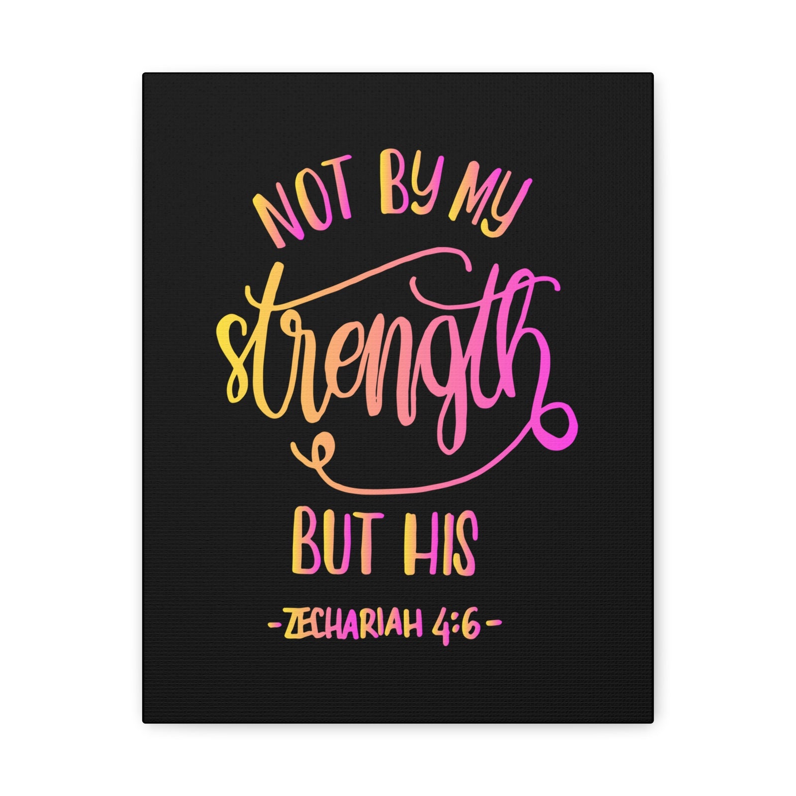 Scripture Canvas Not By My Strength But His Zechariah 4:6 Christian Wall Art Bible Verse Print Ready To Hang-Express Your Love Gifts