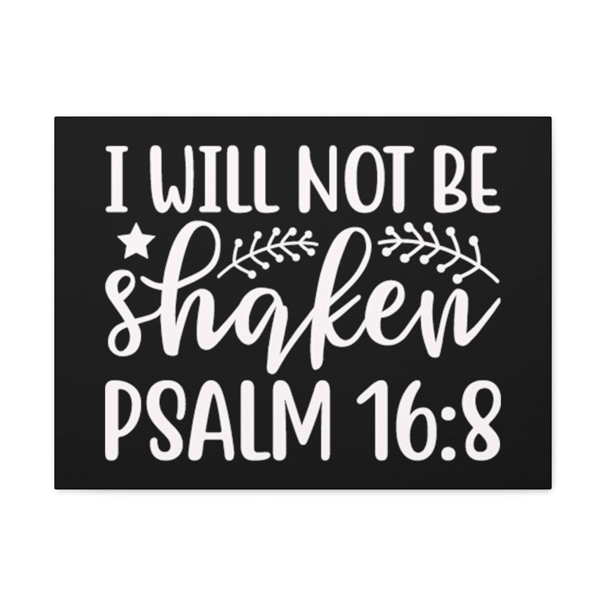 Scripture Walls Psalm16:18 I Will Not Be Shaken Bible Verse Canvas Christian Wall Art Ready to Hang Unframed-Express Your Love Gifts
