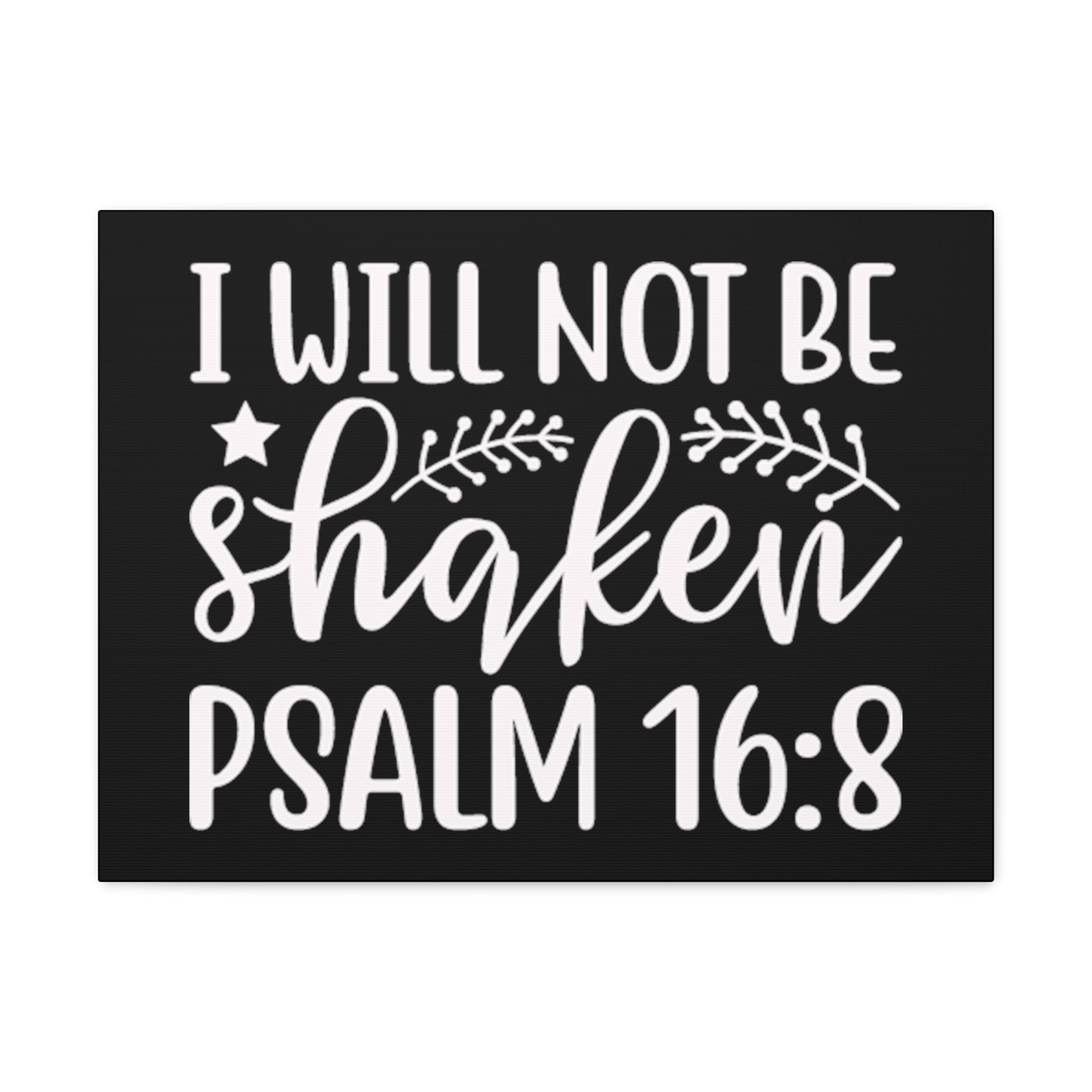 Scripture Walls Psalm16:18 I Will Not Be Shaken Bible Verse Canvas Christian Wall Art Ready to Hang Unframed-Express Your Love Gifts