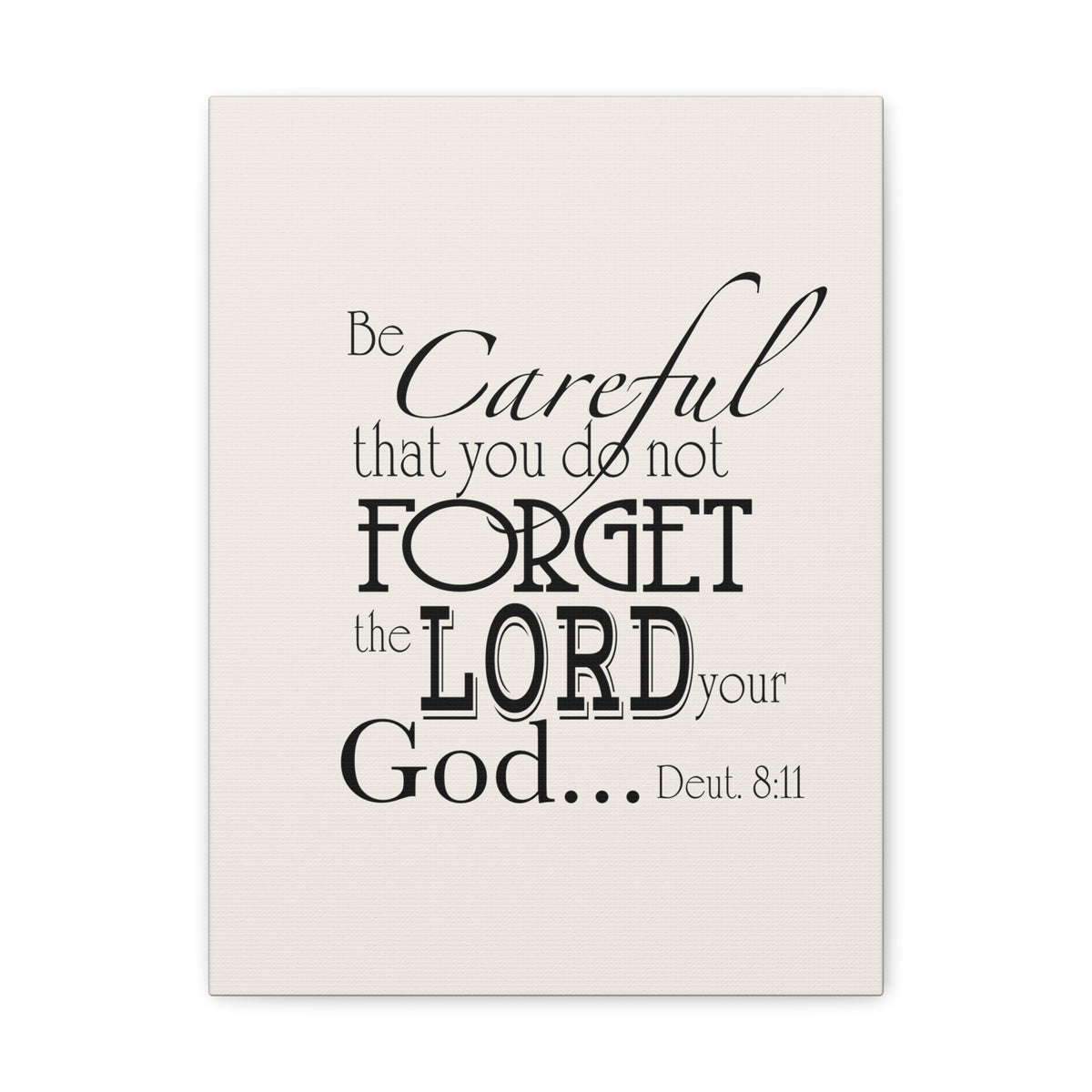 Scripture Walls Deuteronomy 8:11 Be Careful Bible Verse Canvas Christian Wall Art Ready to Hang Unframed-Express Your Love Gifts