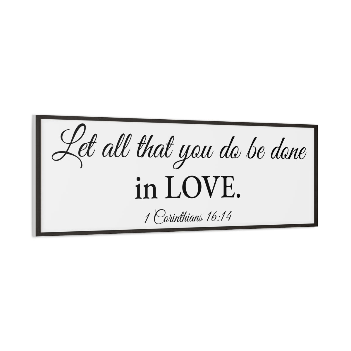 Scripture Walls 1 Corinthians 16:14 White Bible Verse Canvas Christian Wall Art Ready to Hang Unframed-Express Your Love Gifts