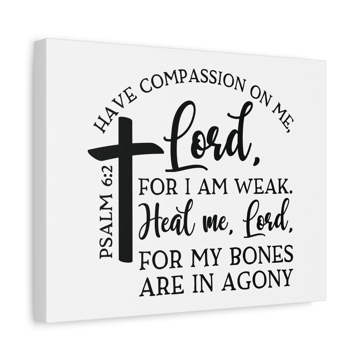 Scripture Canvas Have Compassion On Me Lord Psalm 6:2 Christian Wall Art Bible Verse Print Ready to Hang-Express Your Love Gifts