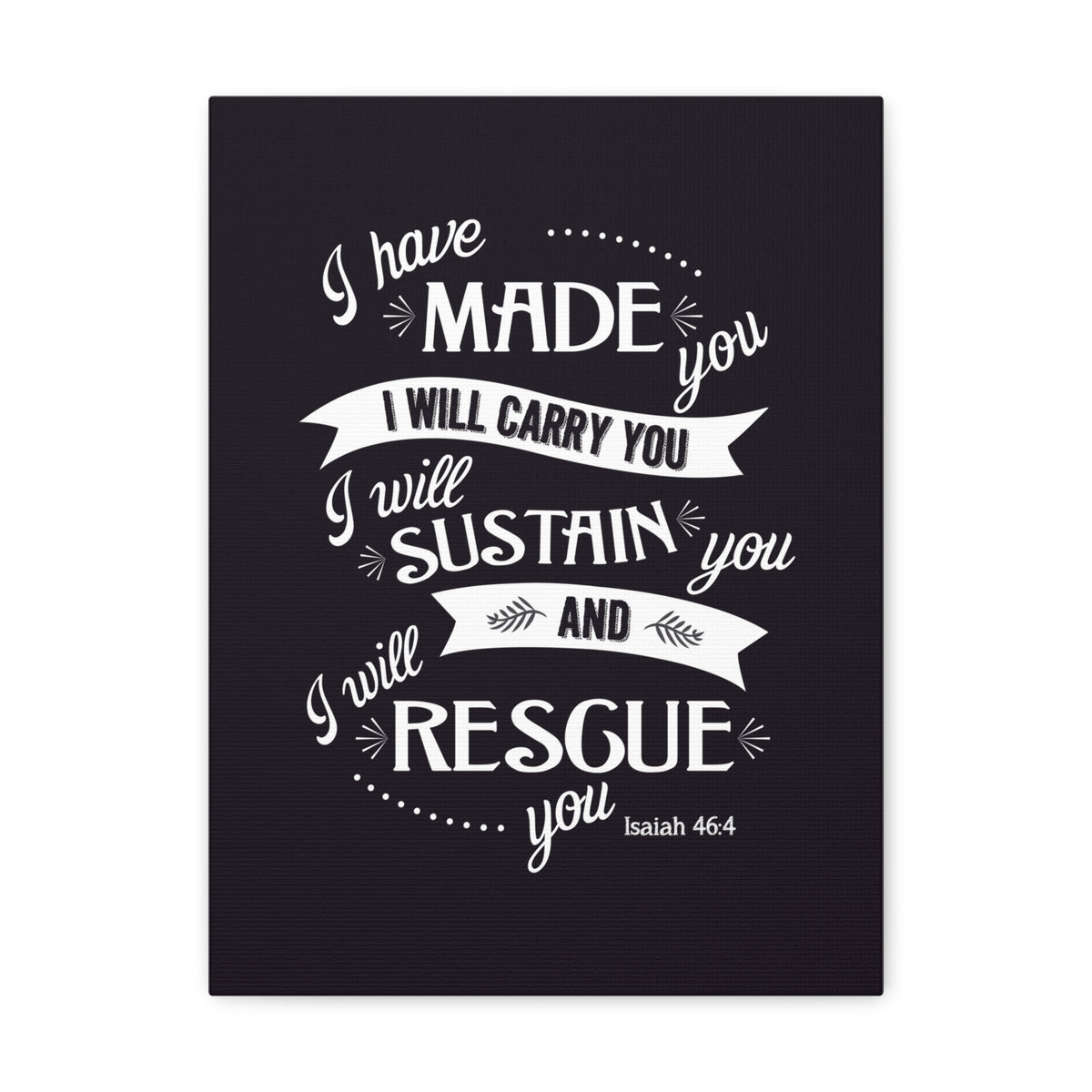 Scripture Walls I Have Made You Isaiah 46:4 Bible Verse Canvas Christian Wall Art Ready to Hang-Express Your Love Gifts