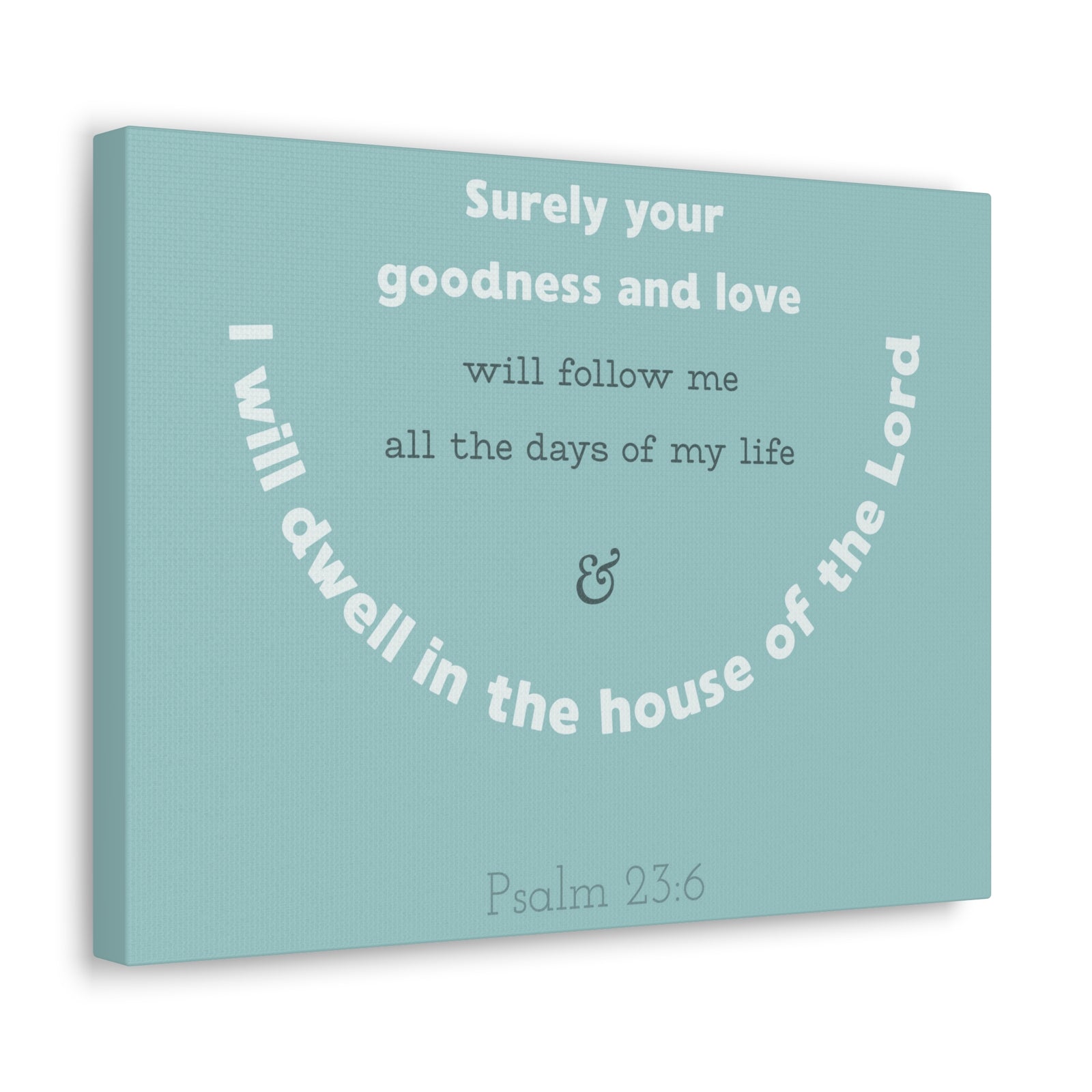 Scripture Walls Surely Your Goodness Psalm 23:6 Bible Verse Canvas Christian Wall Art Ready To Hang-Express Your Love Gifts