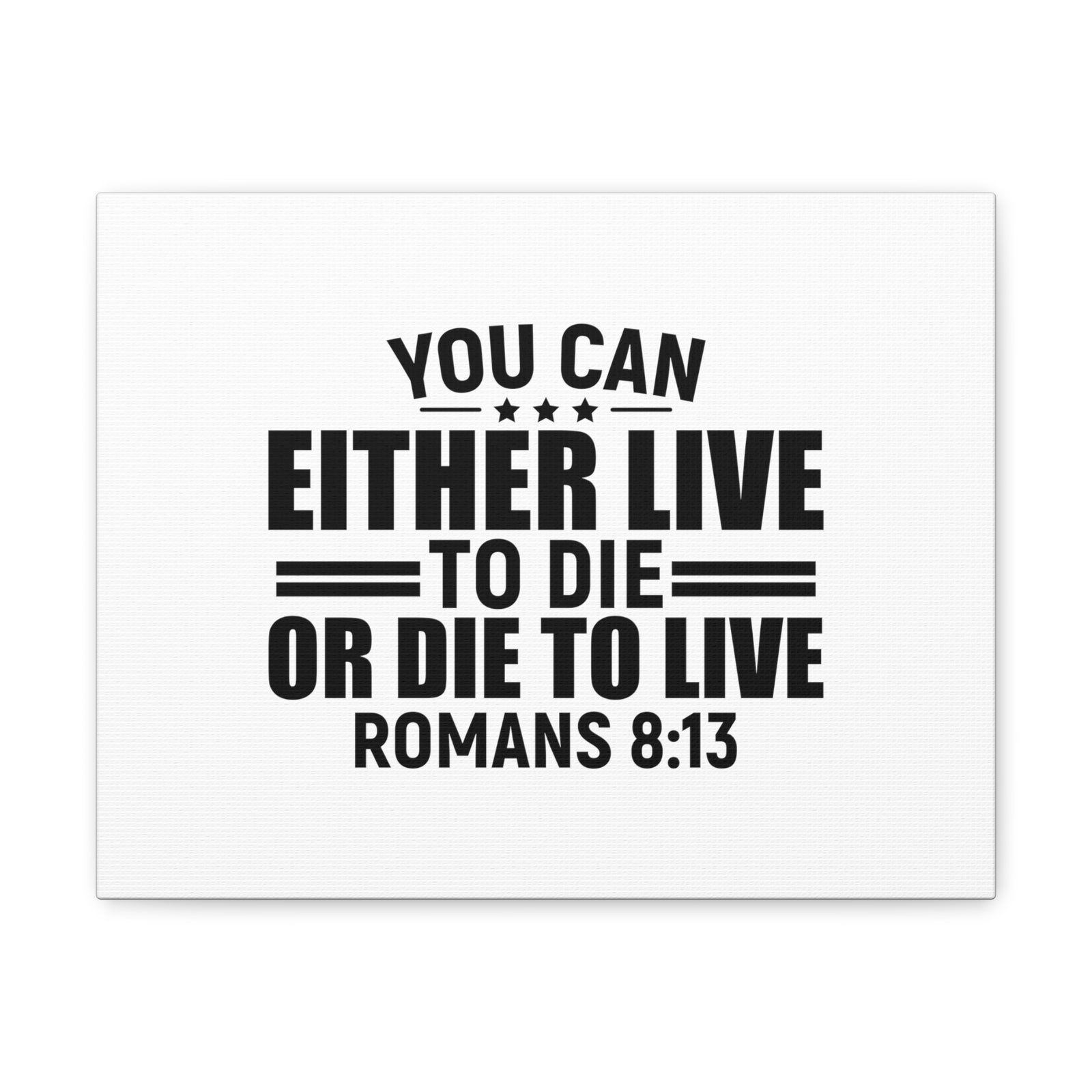 Scripture Walls Romans 8:13 Live to Die Bible Verse Canvas Christian Wall Art Ready to Hang Unframed-Express Your Love Gifts