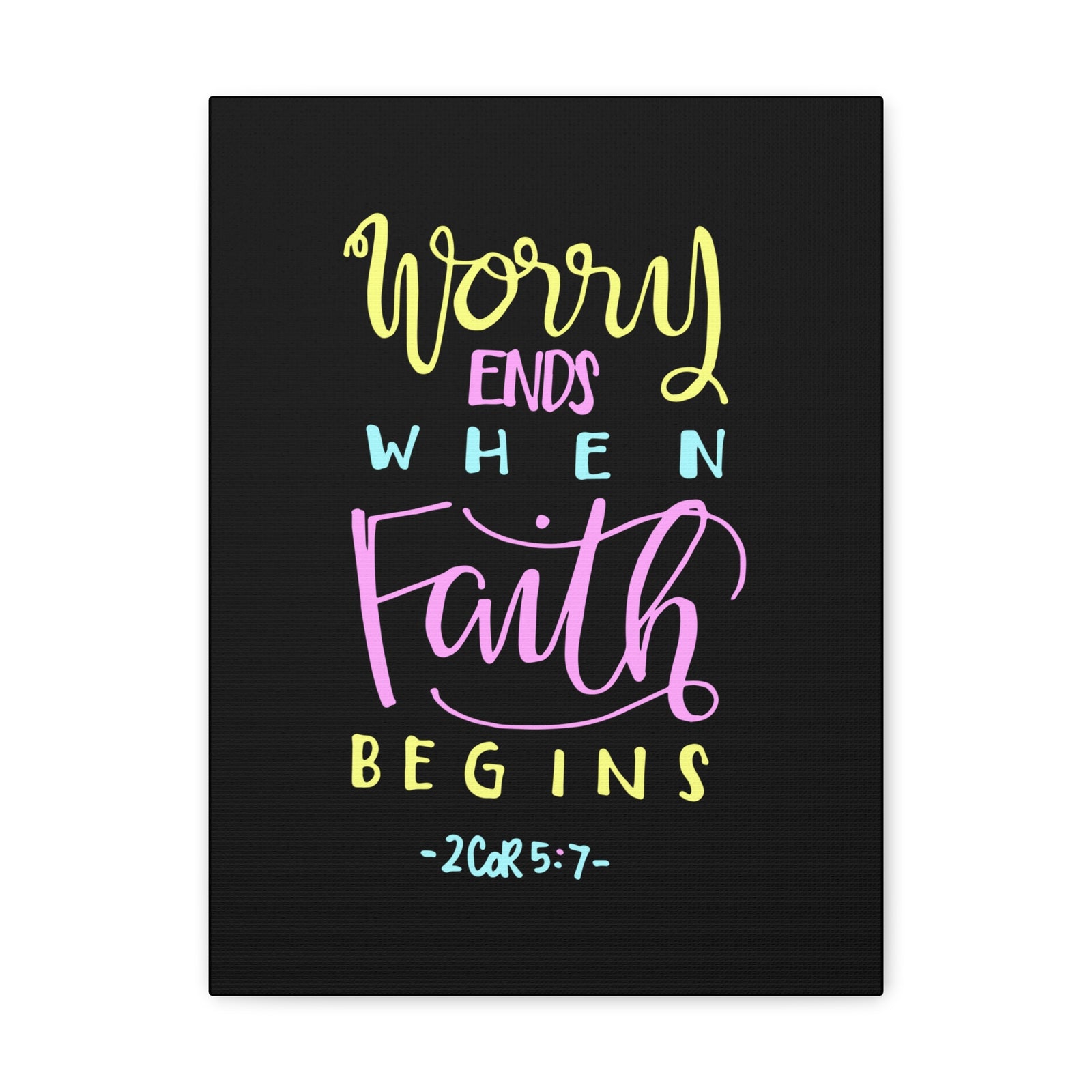 Scripture Canvas Worry Ends When Faith Begins 2 Corinthians 5:7 Christian Wall Art Bible Verse Print Ready To Hang-Express Your Love Gifts