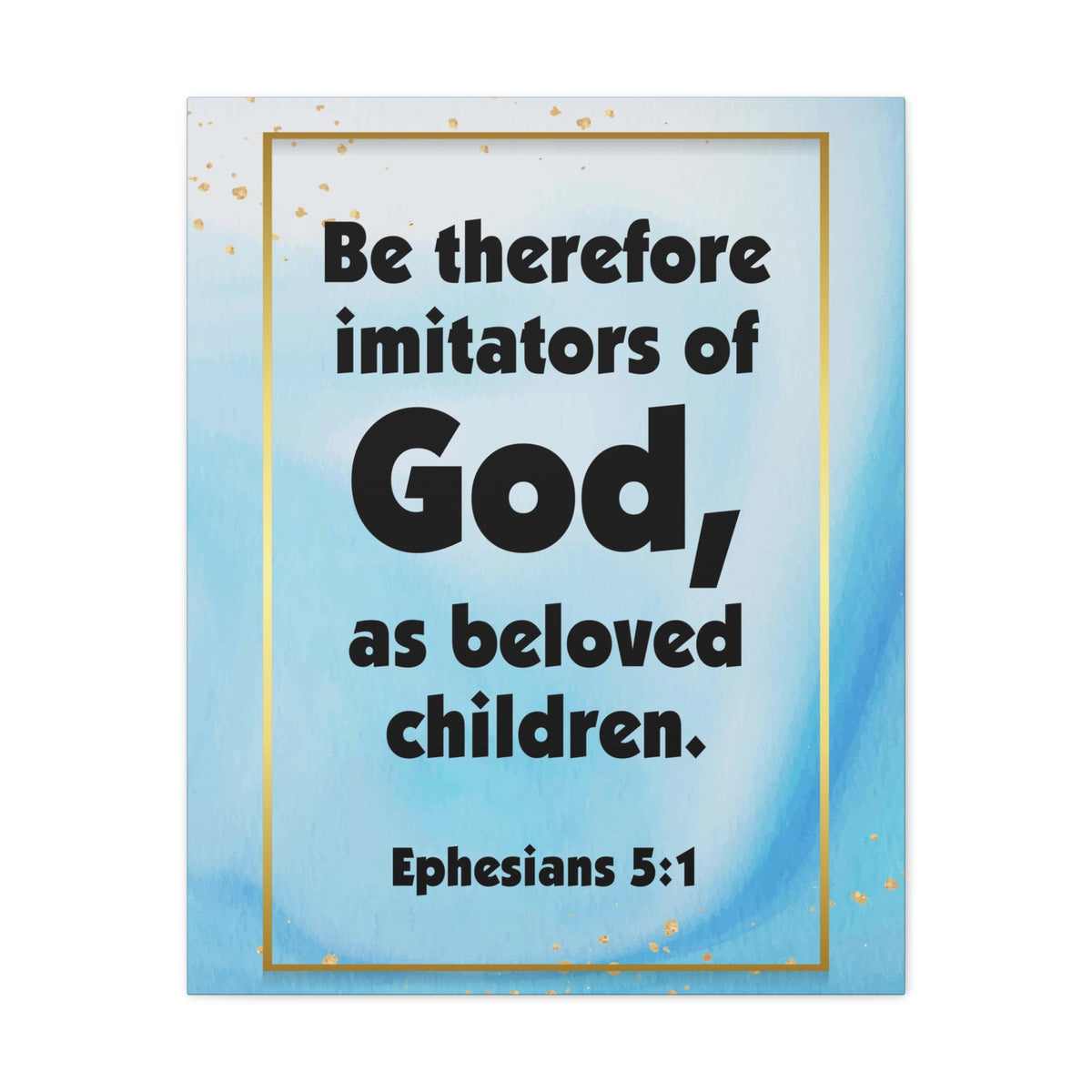 Scripture Canvas Imitators of God Ephesians 5:1 Christian Wall Art Bible Verse Print Ready to Hang-Express Your Love Gifts