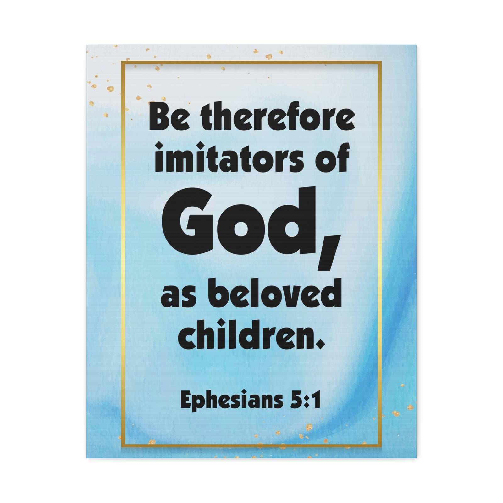 Scripture Canvas Imitators of God Ephesians 5:1 Christian Wall Art Bible Verse Print Ready to Hang-Express Your Love Gifts