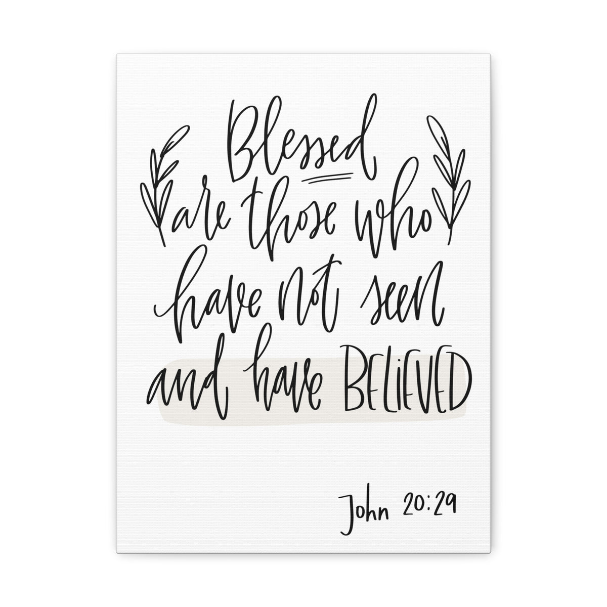 Scripture Walls Blessed Are Those Who Have John 20:29 Bible Verse Canvas Christian Wall Art Ready To Hang-Express Your Love Gifts
