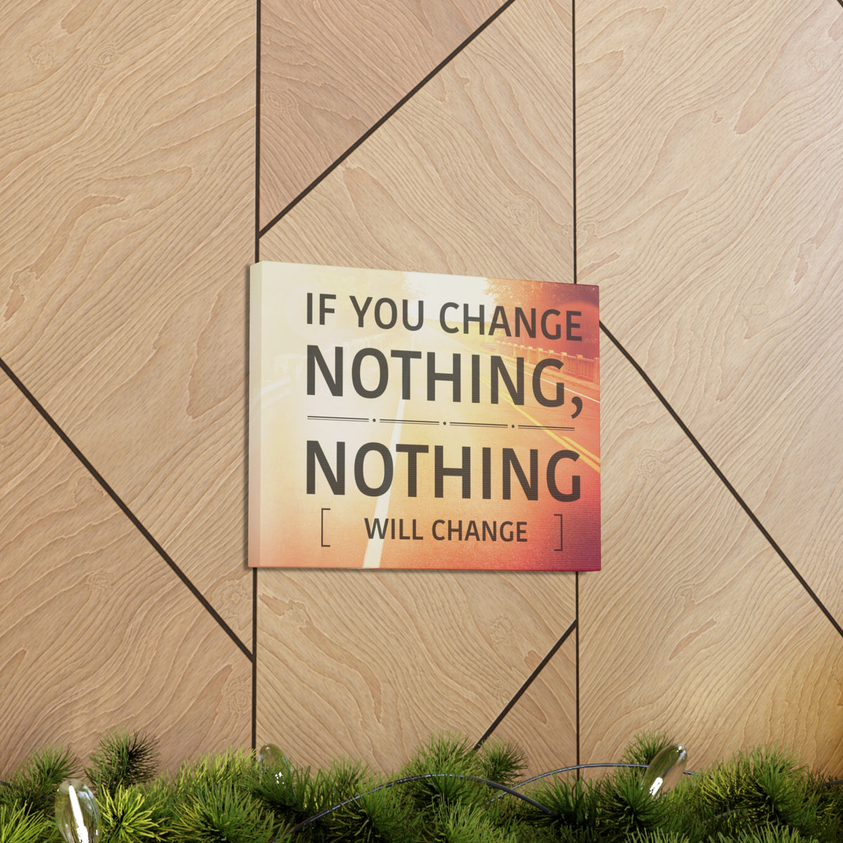 Inspirational Quote Canvas If You Change Nothing Motivational Print Ready to Hang Artwork-Express Your Love Gifts