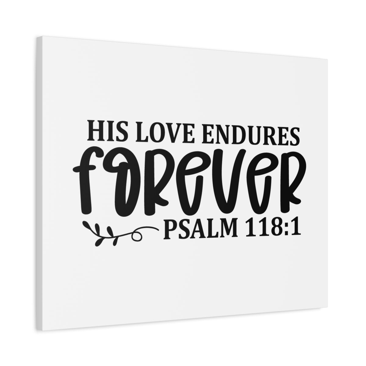 Scripture Canvas His Love Endures Forever Psalm 118:1 Christian Wall Art Bible Verse Print Ready to Hang-Express Your Love Gifts