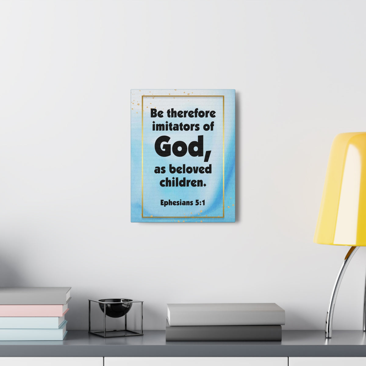 Scripture Canvas Imitators of God Ephesians 5:1 Christian Wall Art Bible Verse Print Ready to Hang-Express Your Love Gifts