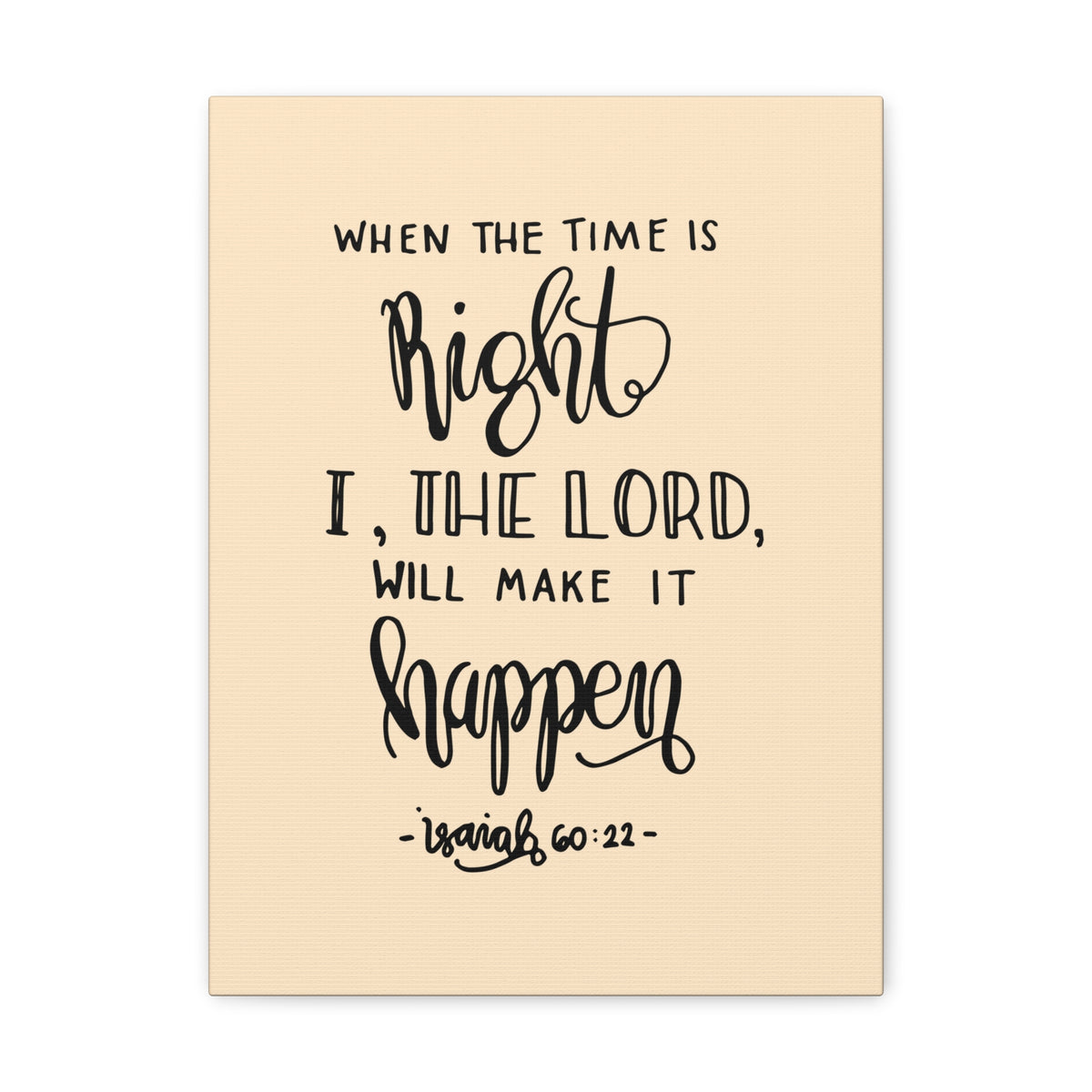 Scripture Canvas When The Time Is Right Isaiah 60:22 Christian Wall Art Bible Verse Print Ready To Hang-Express Your Love Gifts
