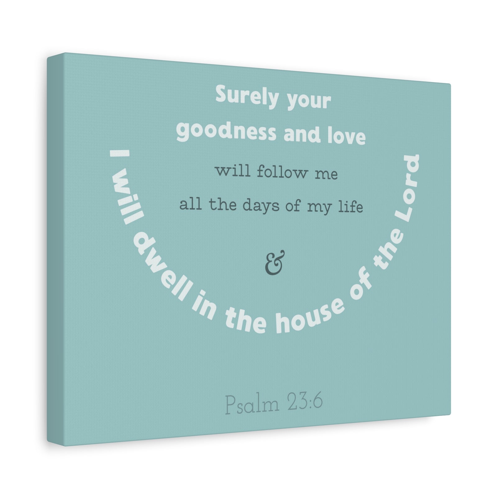 Scripture Walls Surely Your Goodness Psalm 23:6 Bible Verse Canvas Christian Wall Art Ready To Hang-Express Your Love Gifts