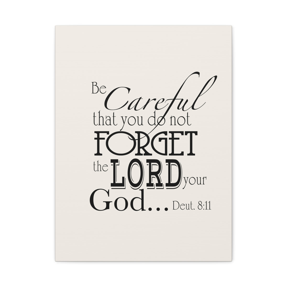 Scripture Walls Deuteronomy 8:11 Be Careful Bible Verse Canvas Christian Wall Art Ready to Hang Unframed-Express Your Love Gifts