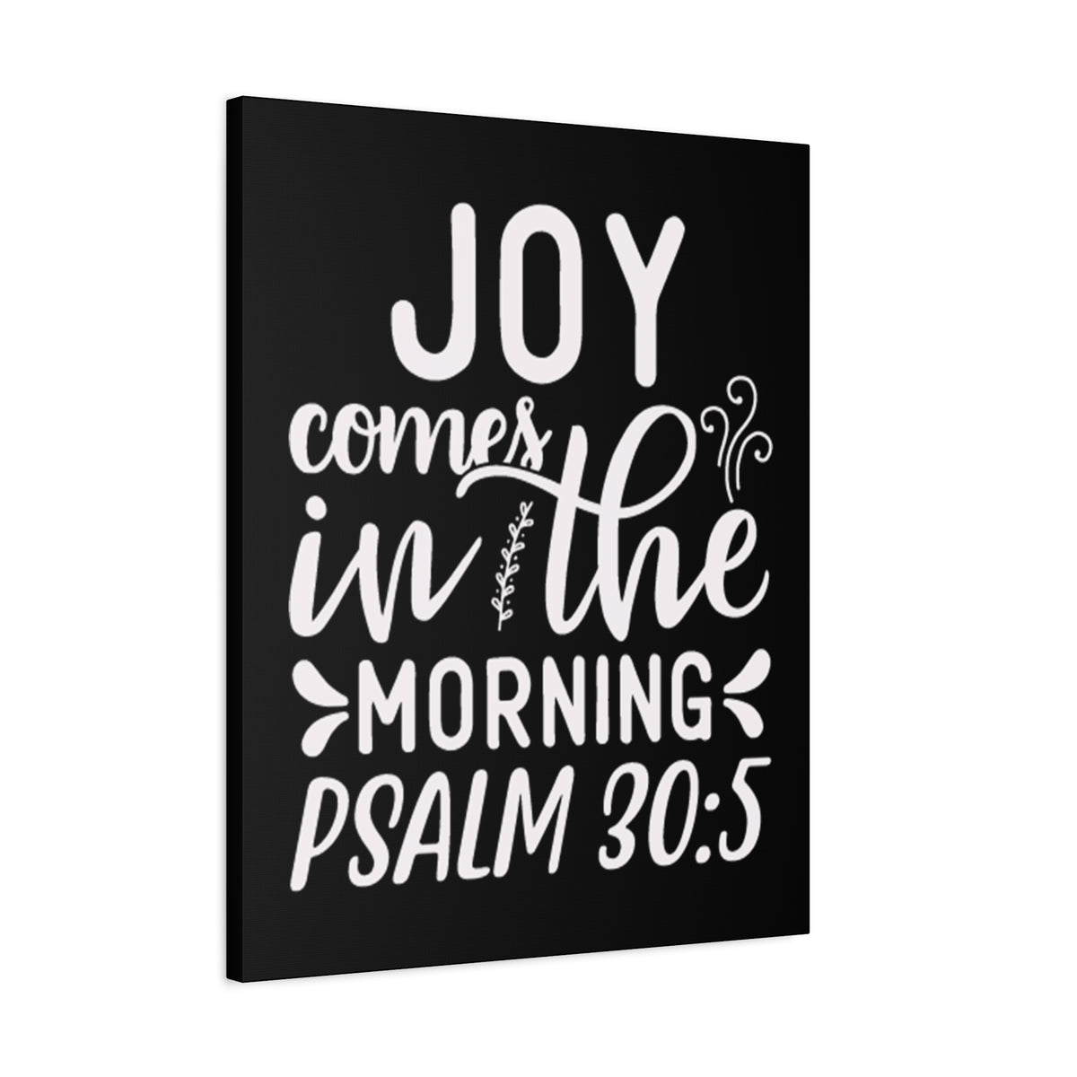 Scripture Walls Psalm 30:5 Joy Comes in The Morning Black Bible Verse Canvas Christian Wall Art Ready to Hang Unframed-Express Your Love Gifts